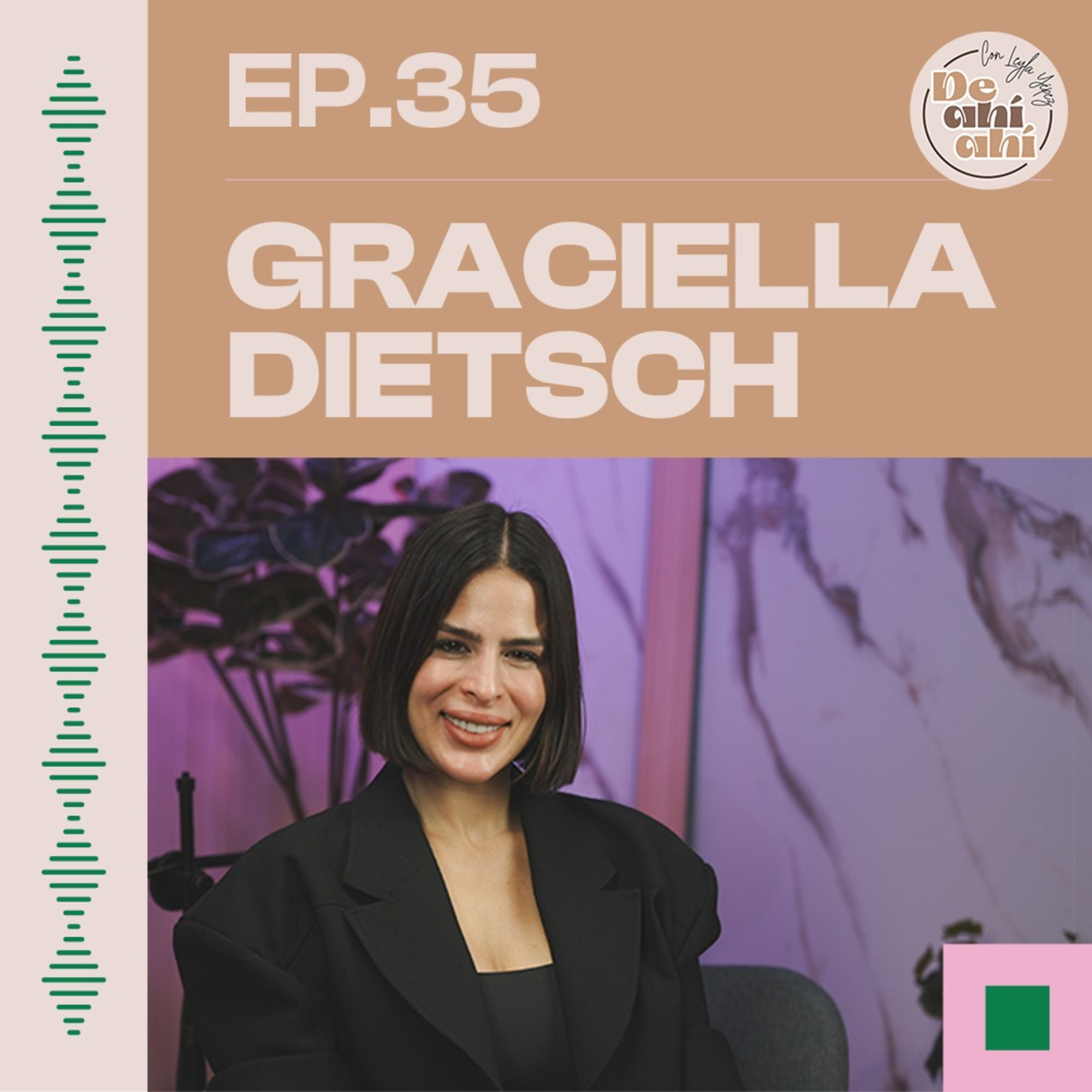 EP.35 – Graciella Dietsch: “Decido lidiar con todo junto a mi pareja.”