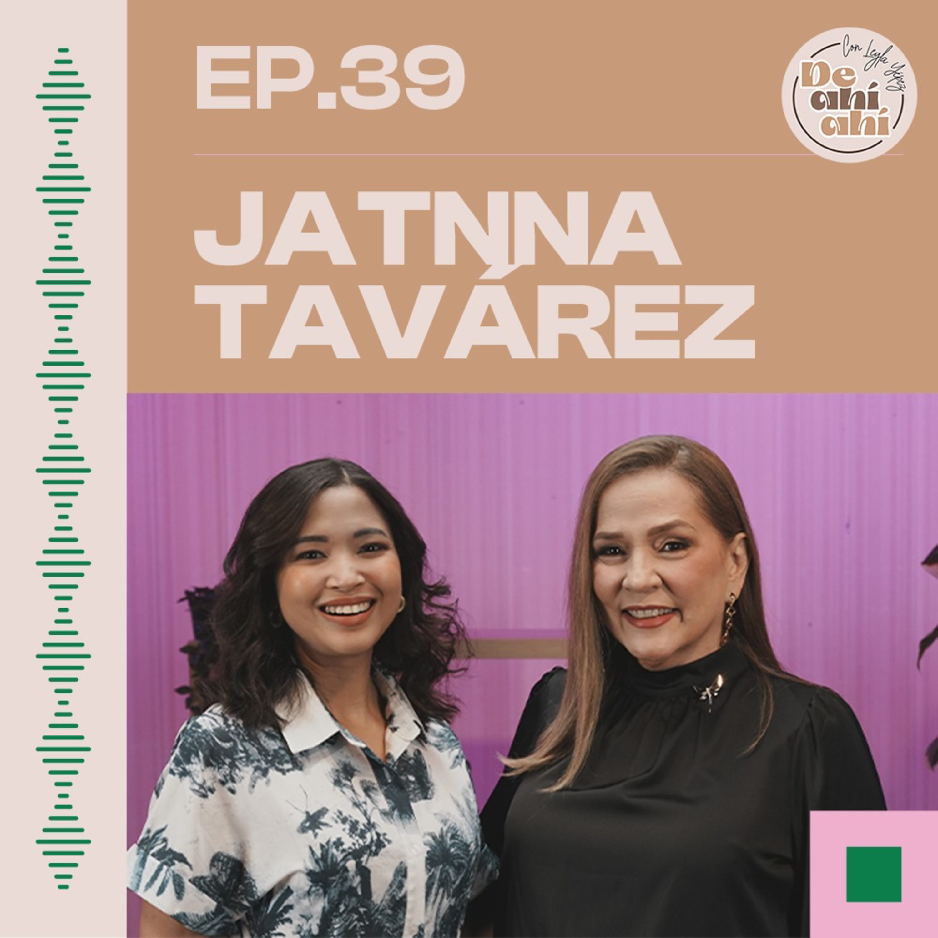 EP.39 – Jatnna Tavárez: “No me hice bariátrica. Fue falta de cuchara.”