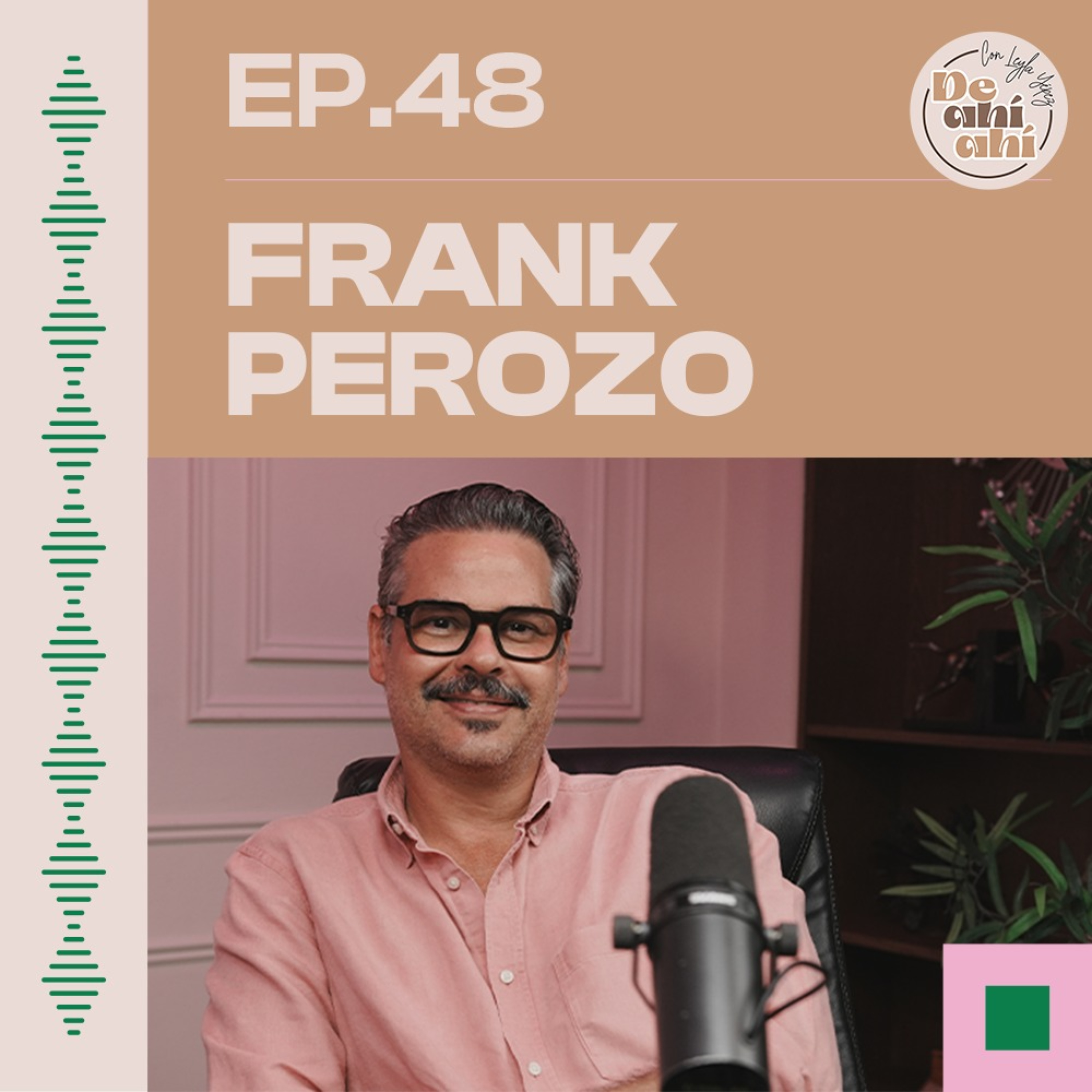 EP.48 – Frank Perozo: «NO soy excelente padre.»