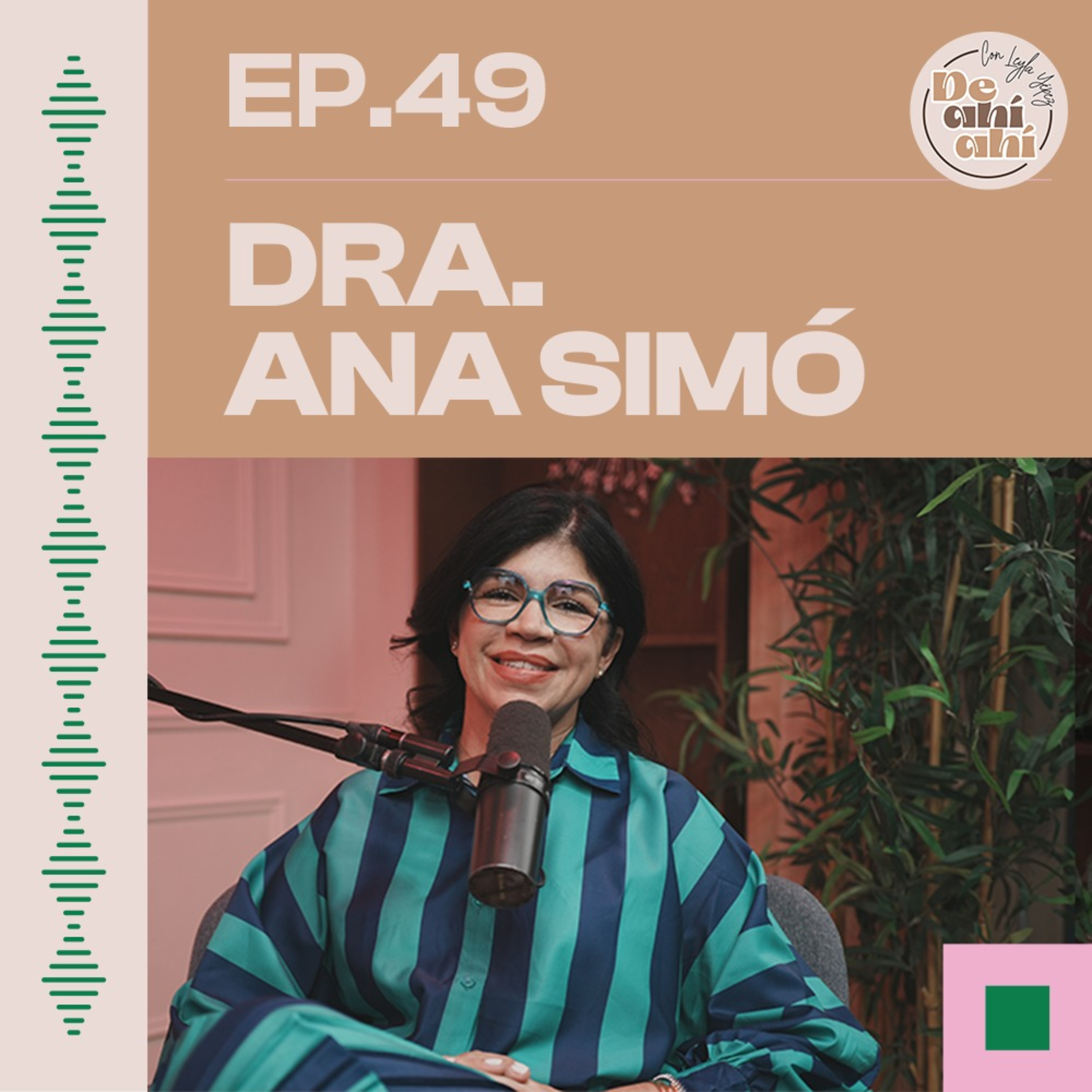 EP.49 – Dra. Ana Simó: «Cuando te ACUESTES con ese hombre, es porque TÚ quieres.”