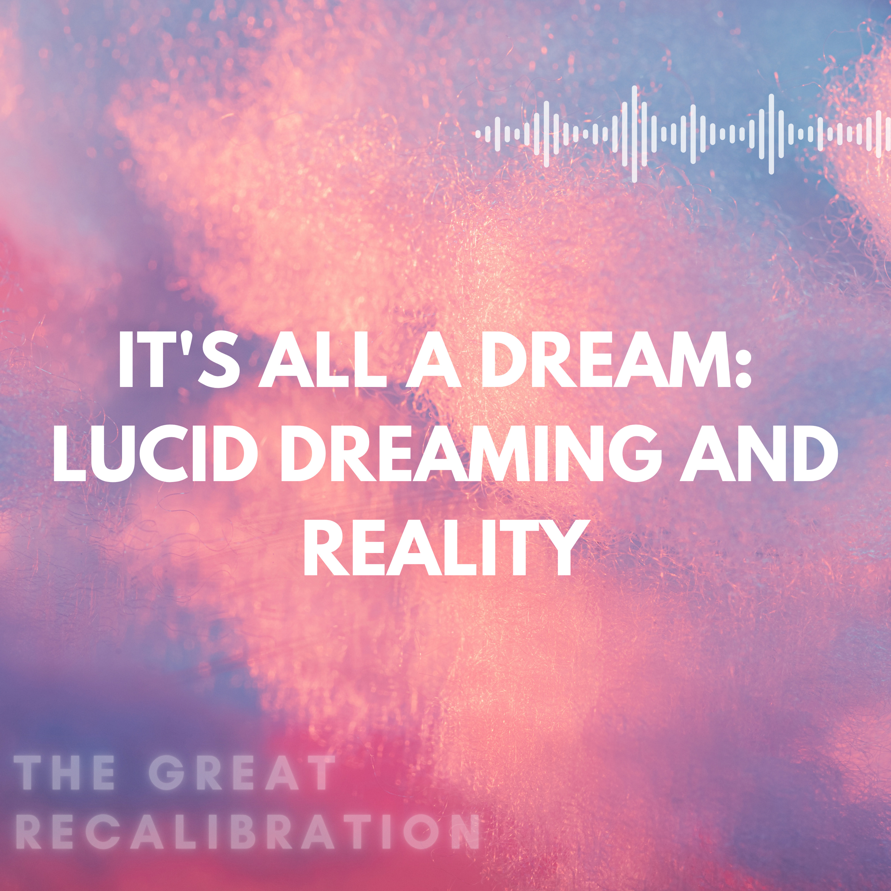 16. It's all a Dream - Lucid Dreaming and Reality episode artwork