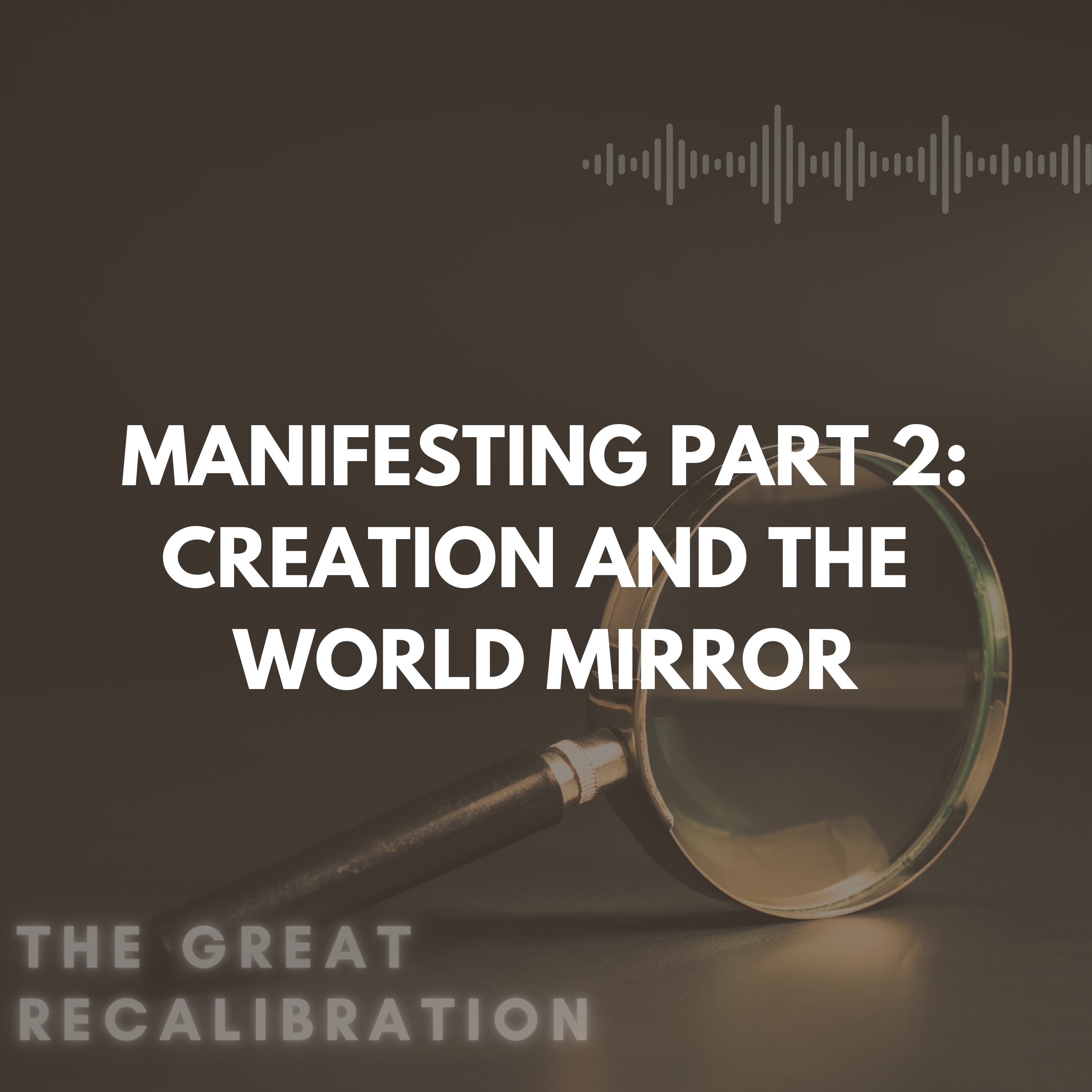 7. Manifesting Part 2 - Creation and the World Mirror episode artwork