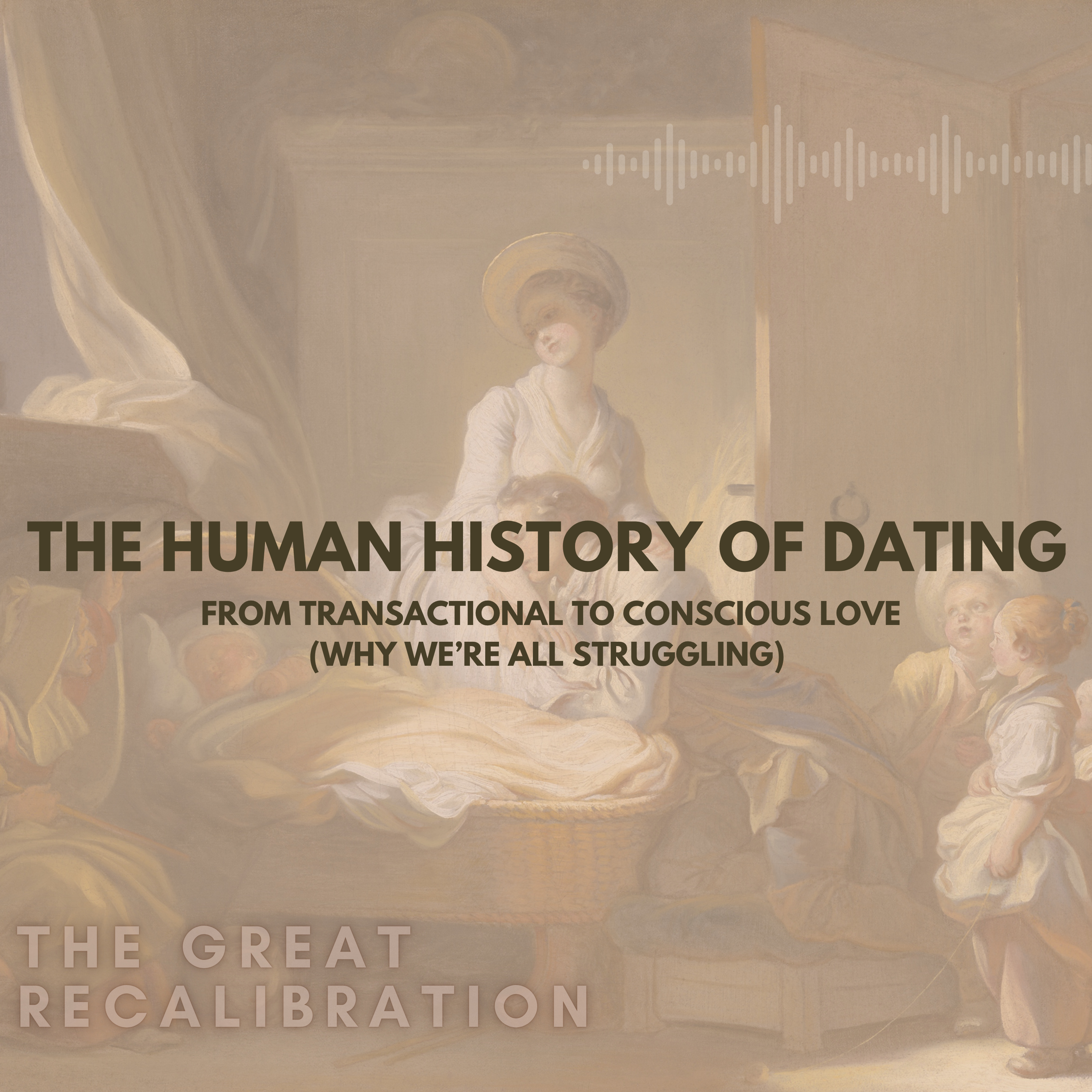 28: The Human History of Dating – From Transactional Love to Conscious Love episode artwork