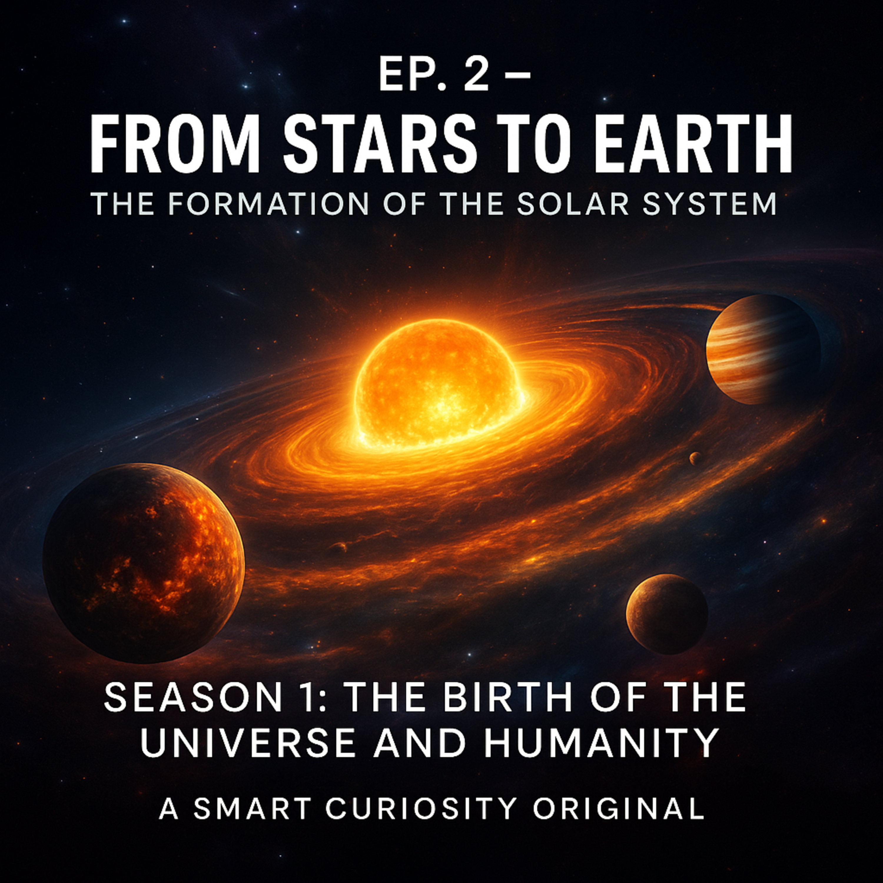 EP. 2 – From Stars to Earth: The Formation of the Solar System