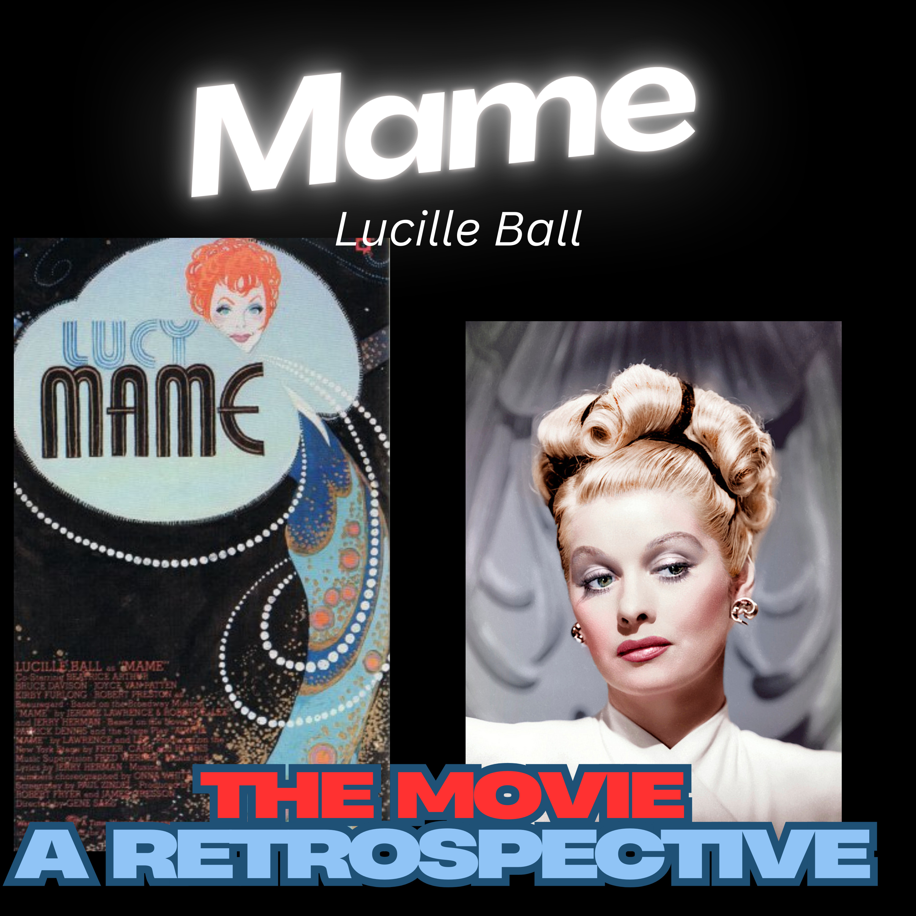 Why Lucille Ball Risked Everything on Mame - A Retrospective Why Lucille Ball Risked Everything on Mame - A Retrospective