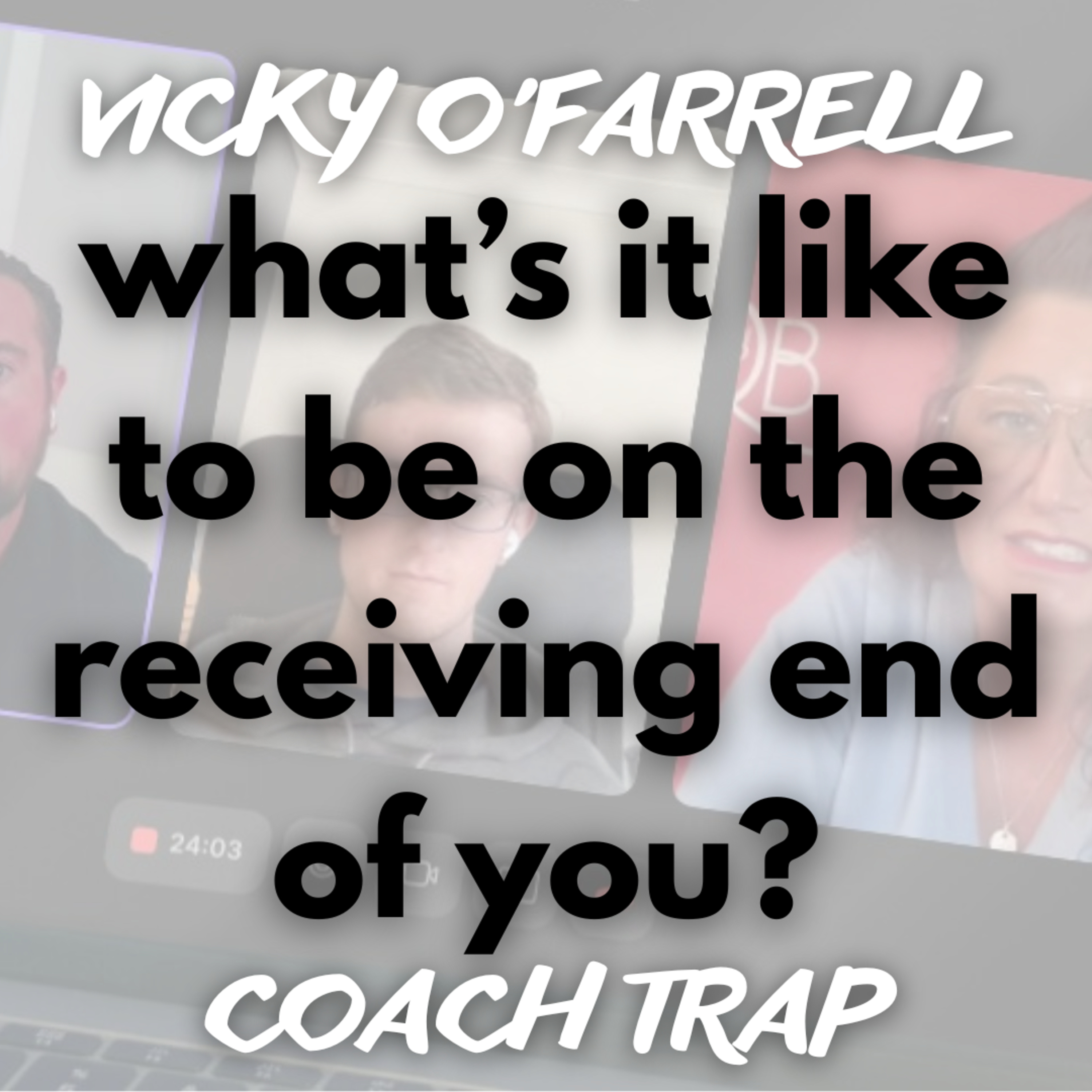 “What’s it like to be in the receiving end of you?” – Vicky O’Farrell