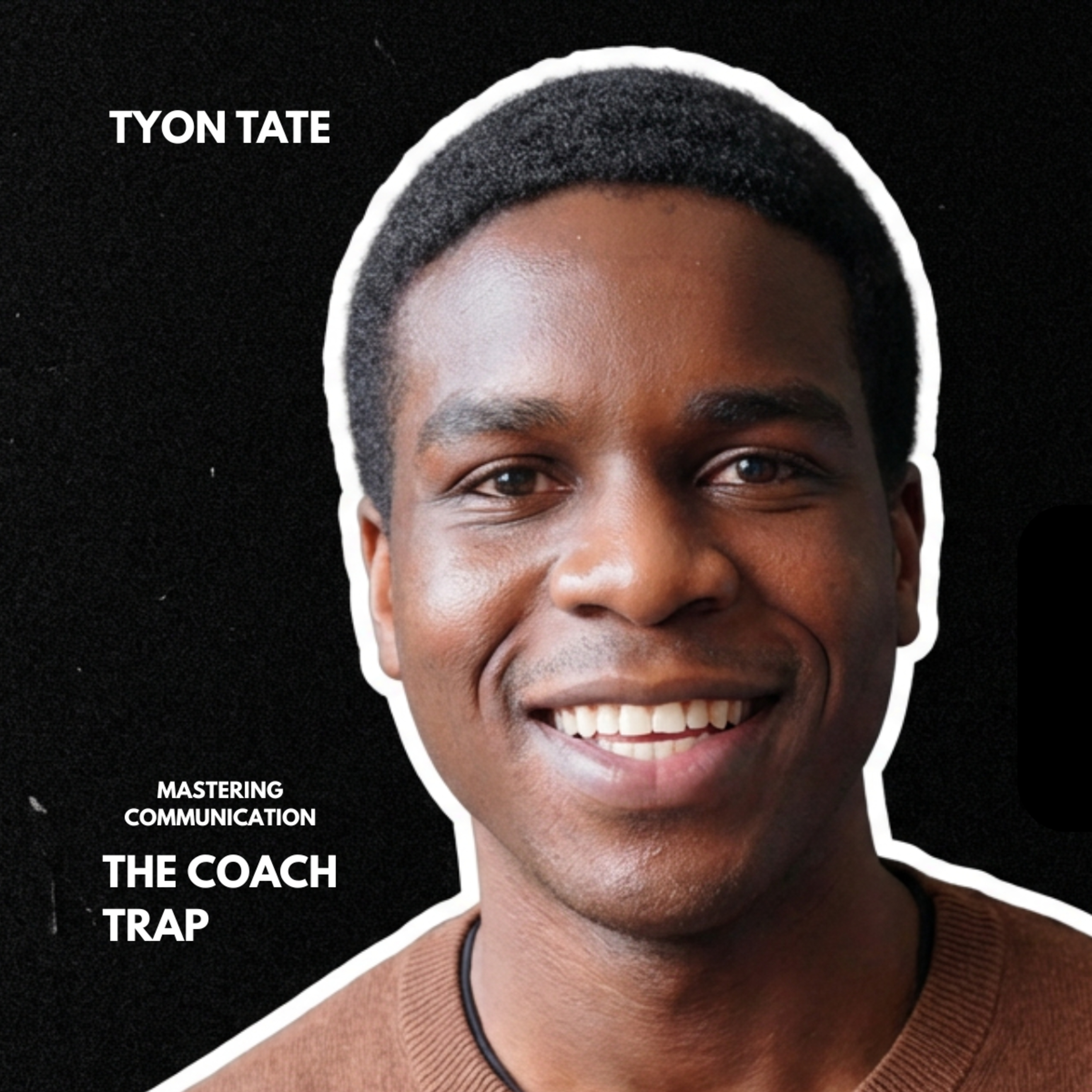 Mastering Communication: How to Overcome Stage Fright & Build a Coaching Business | Tyon Tate