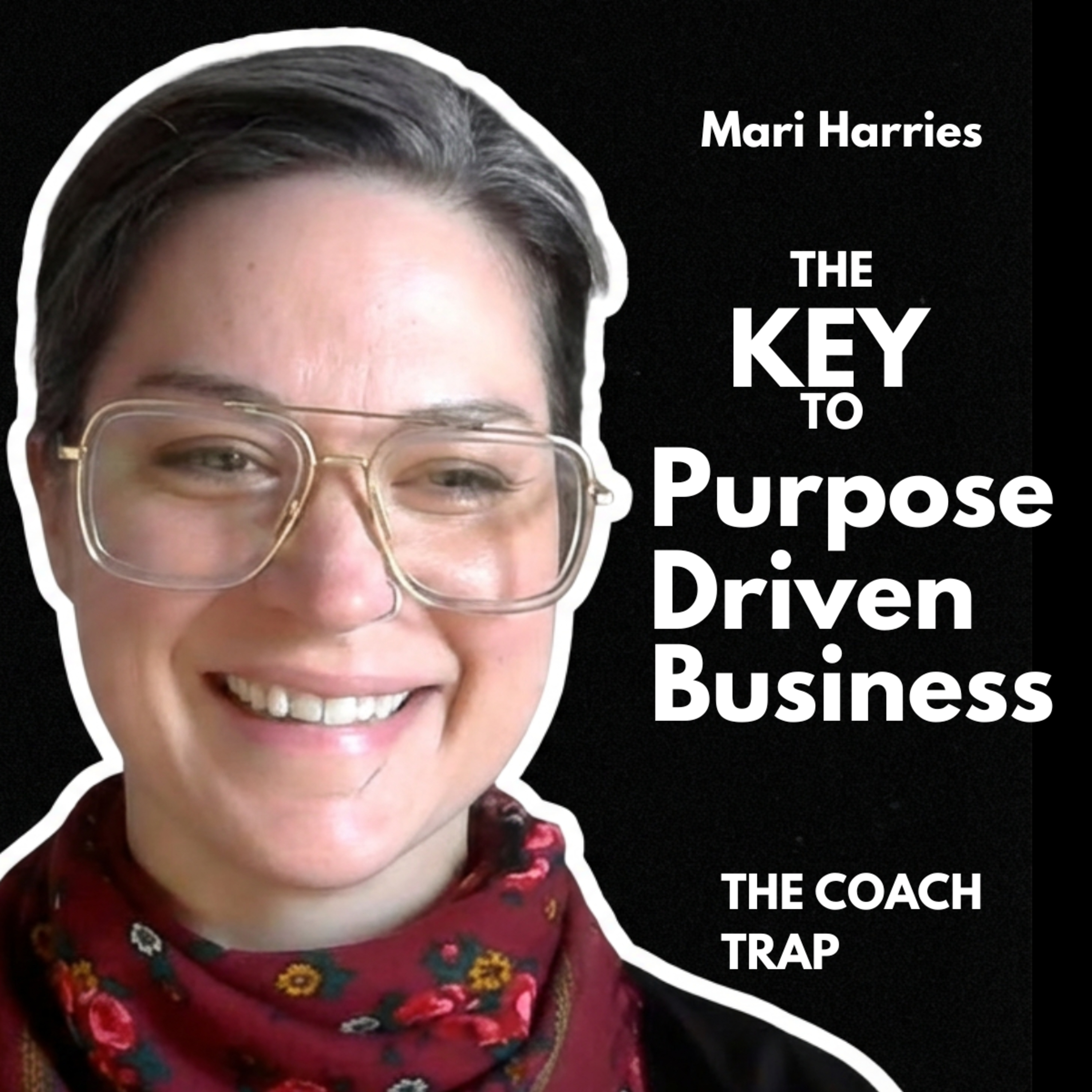 The Key to Purpose-Driven Business | Coaching, Burnout & Entrepreneurship with Mari Harries episode artwork