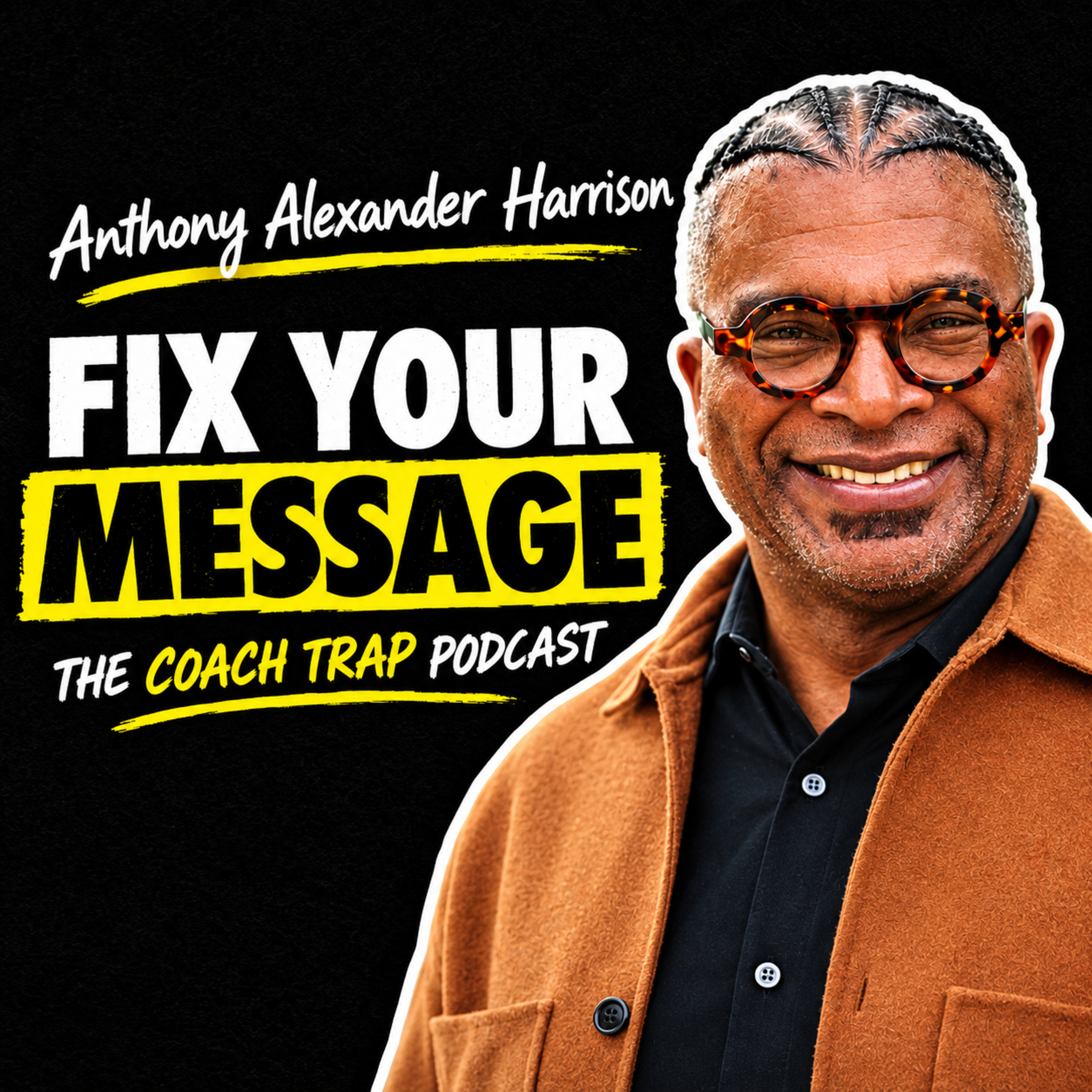 Anthony Alexander Harrison - Fix your message first! episode artwork