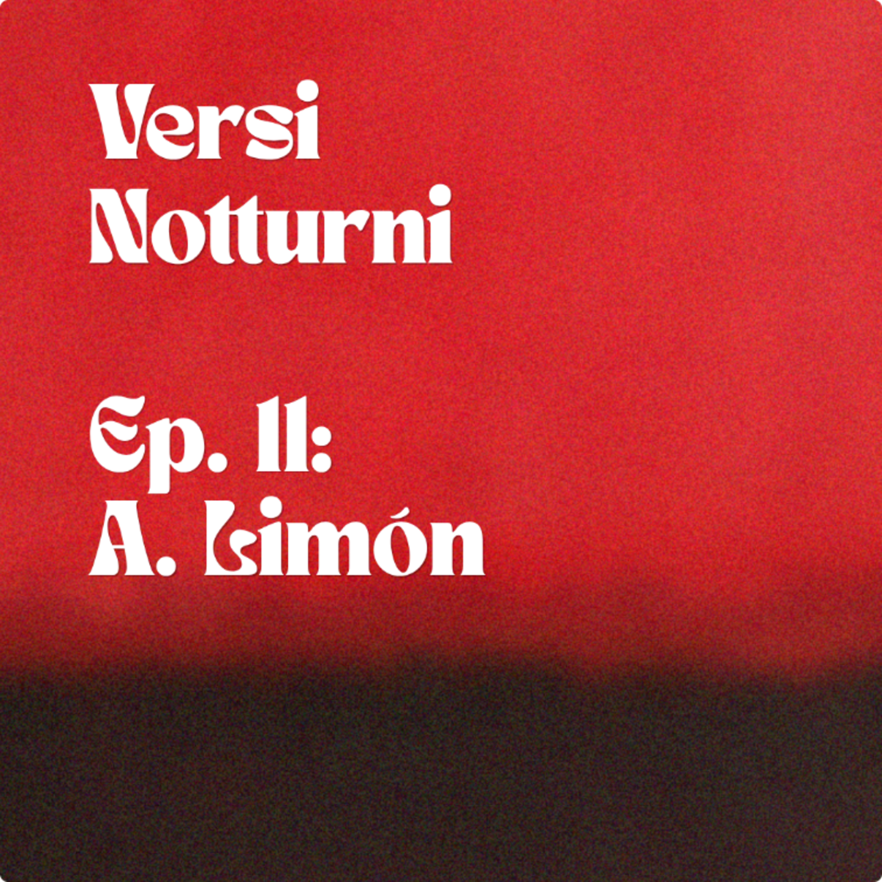 Versi Notturni | Ep. 11: A. Limón episode artwork