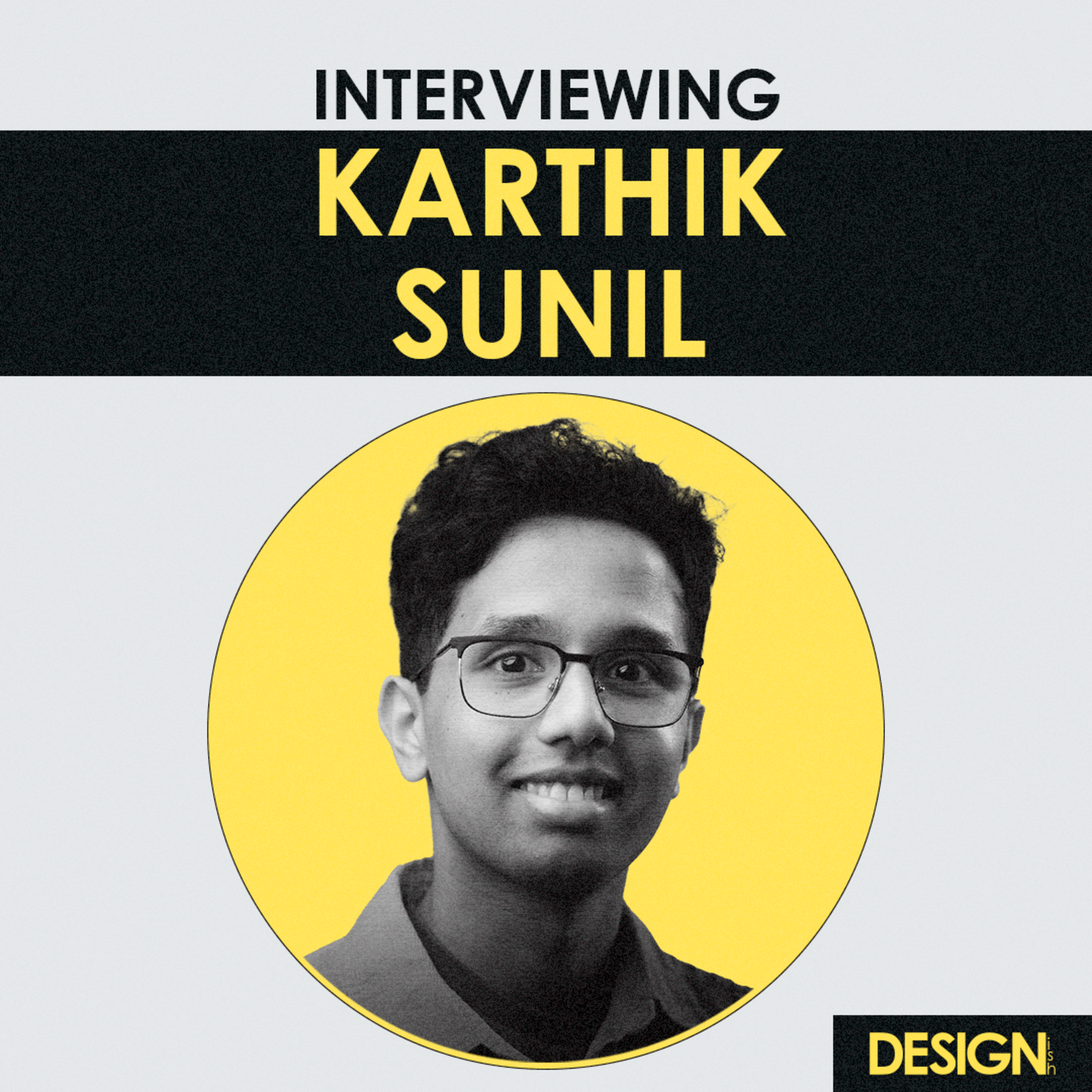 Interview - From School to Design Agency with Karthik Sunil episode artwork