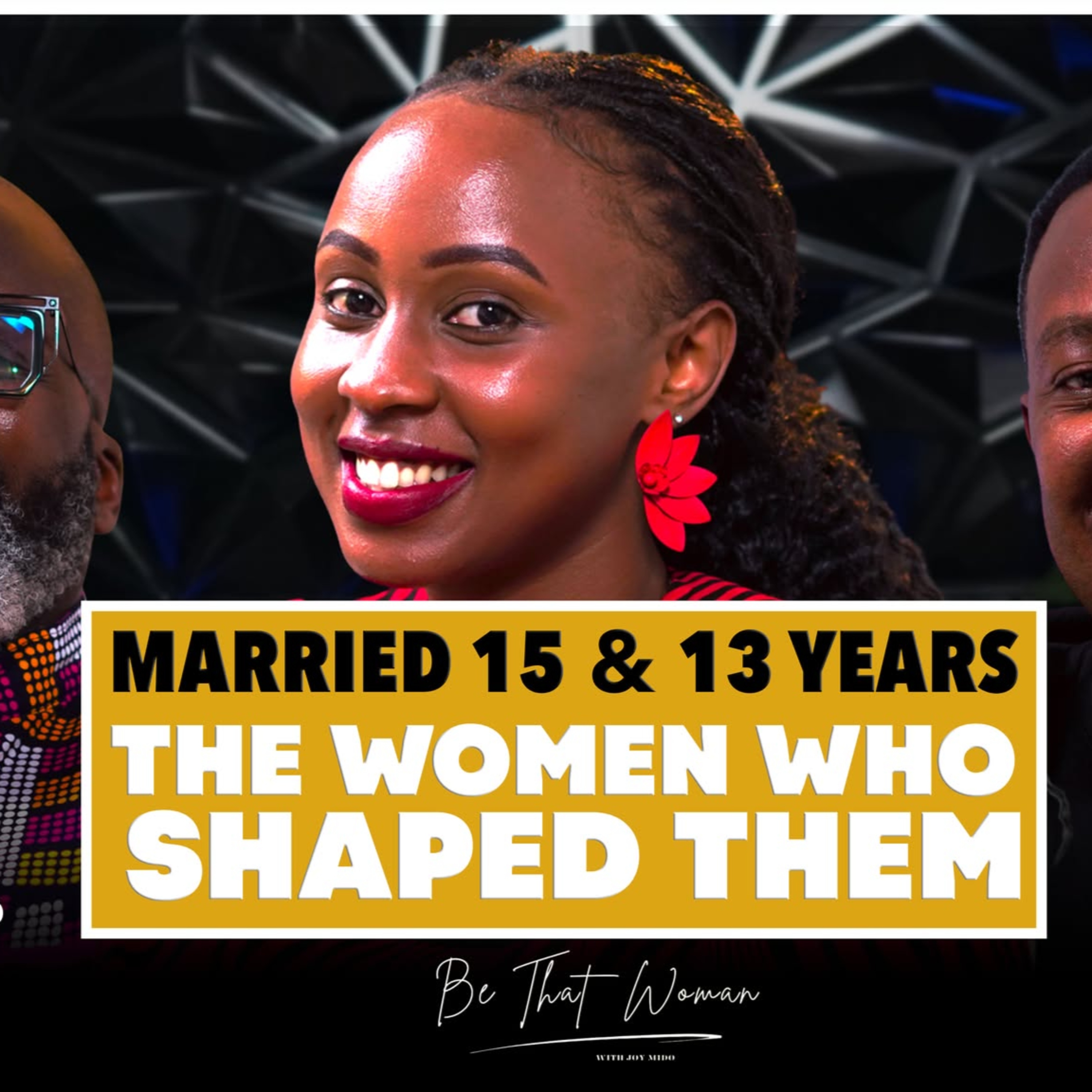 Men Tell All, How Women Shaped Them | Marriage, Faith & Family on Men’s Lens | Pt 1 Season Finale