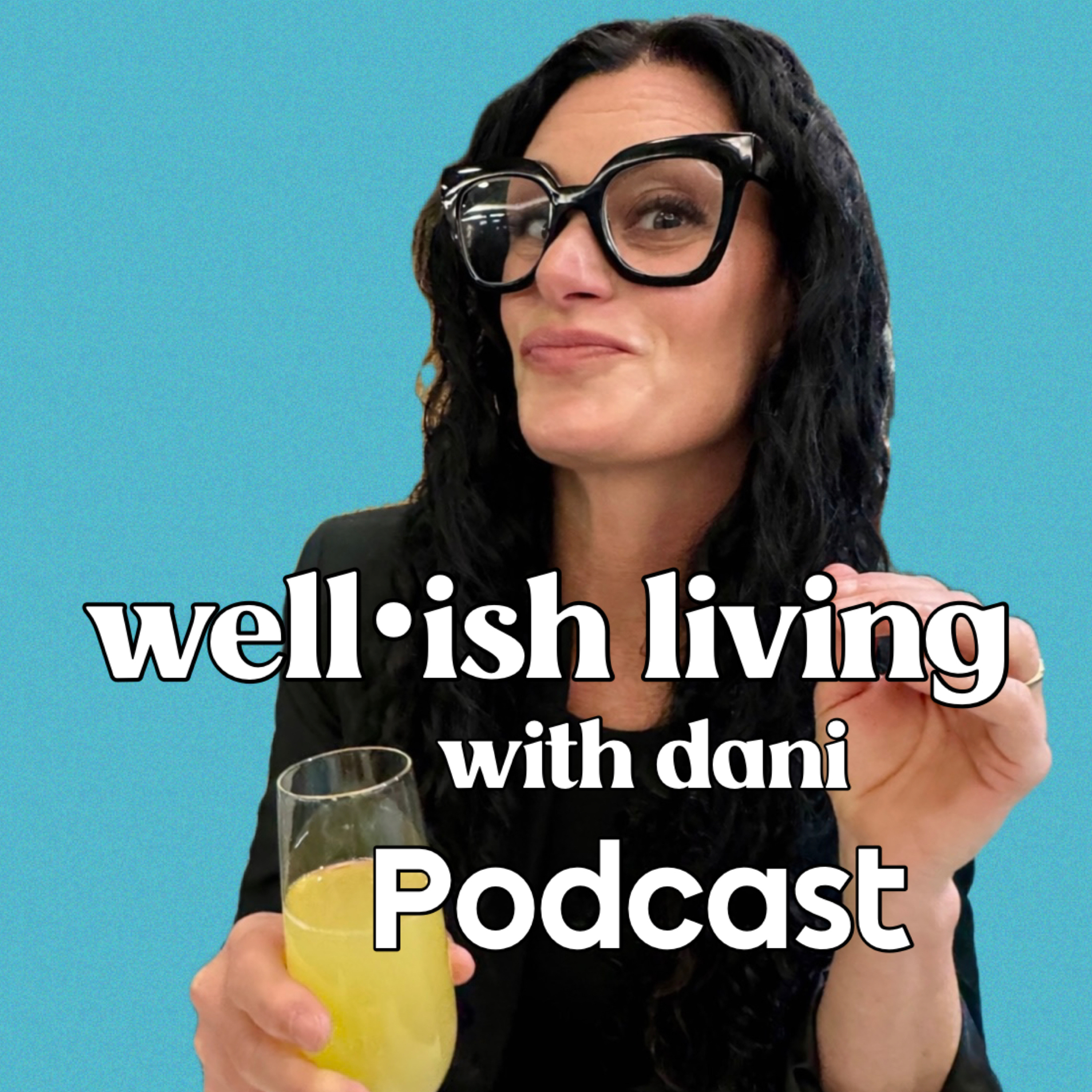 Hi I’m Dani! Owner of Well•ish! Get to know me.  episode artwork