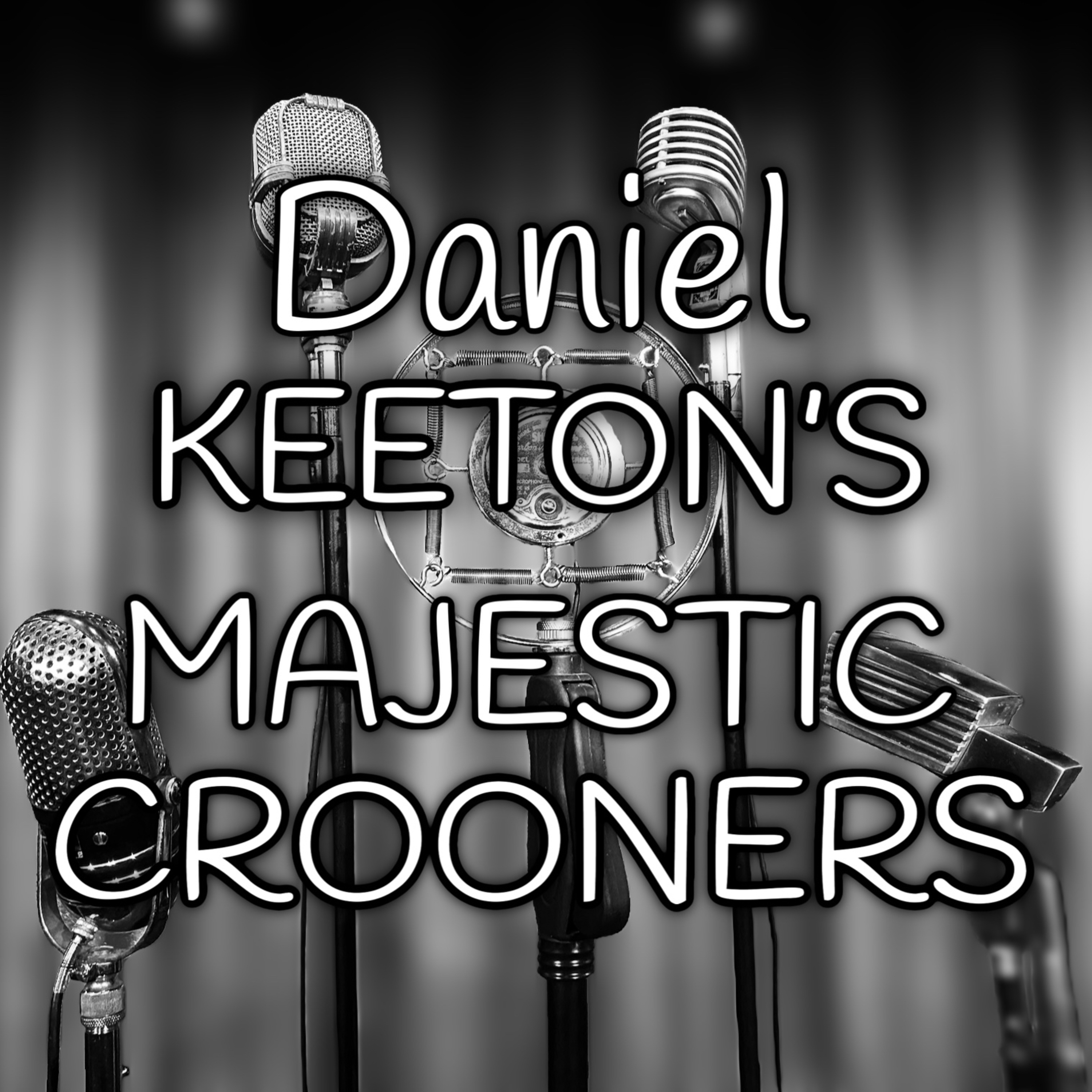 DANIEL KEETON'S MAJESTIC CROONERS: BRANSON, MISSOURI (LAND WHERE THE GOOD SONGS GO) episode artwork