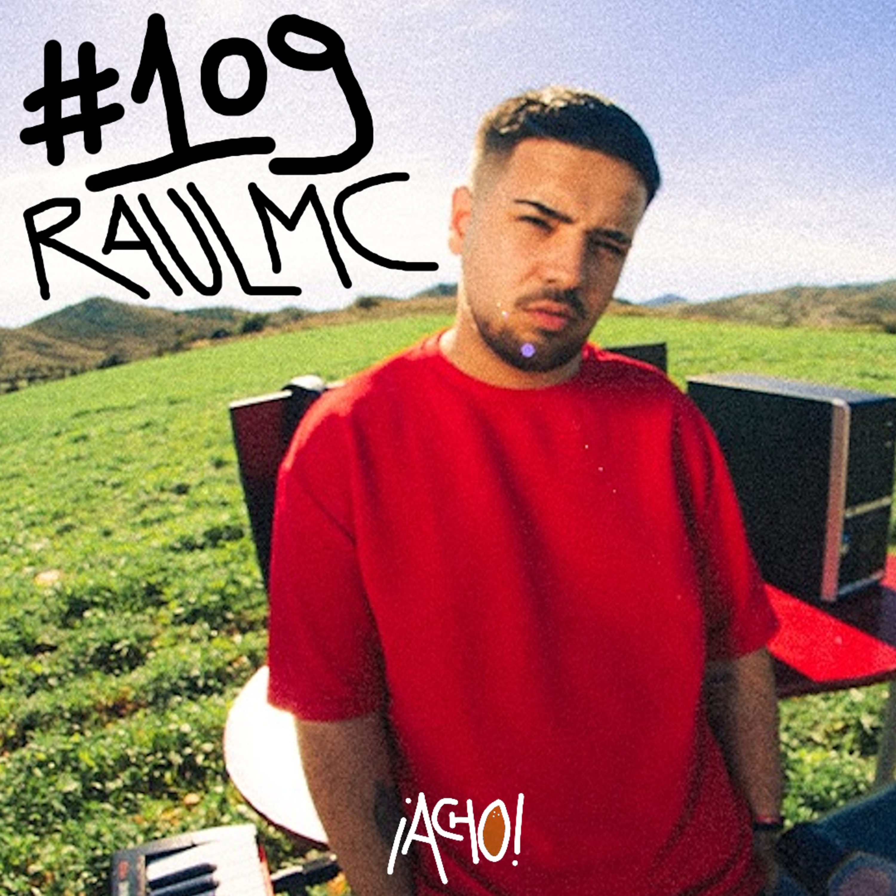 ¡ACHO! 109 | RAULMC: "Aunque transmito mis cosas en el disco, la gente lo va a sentir a su manera" episode artwork