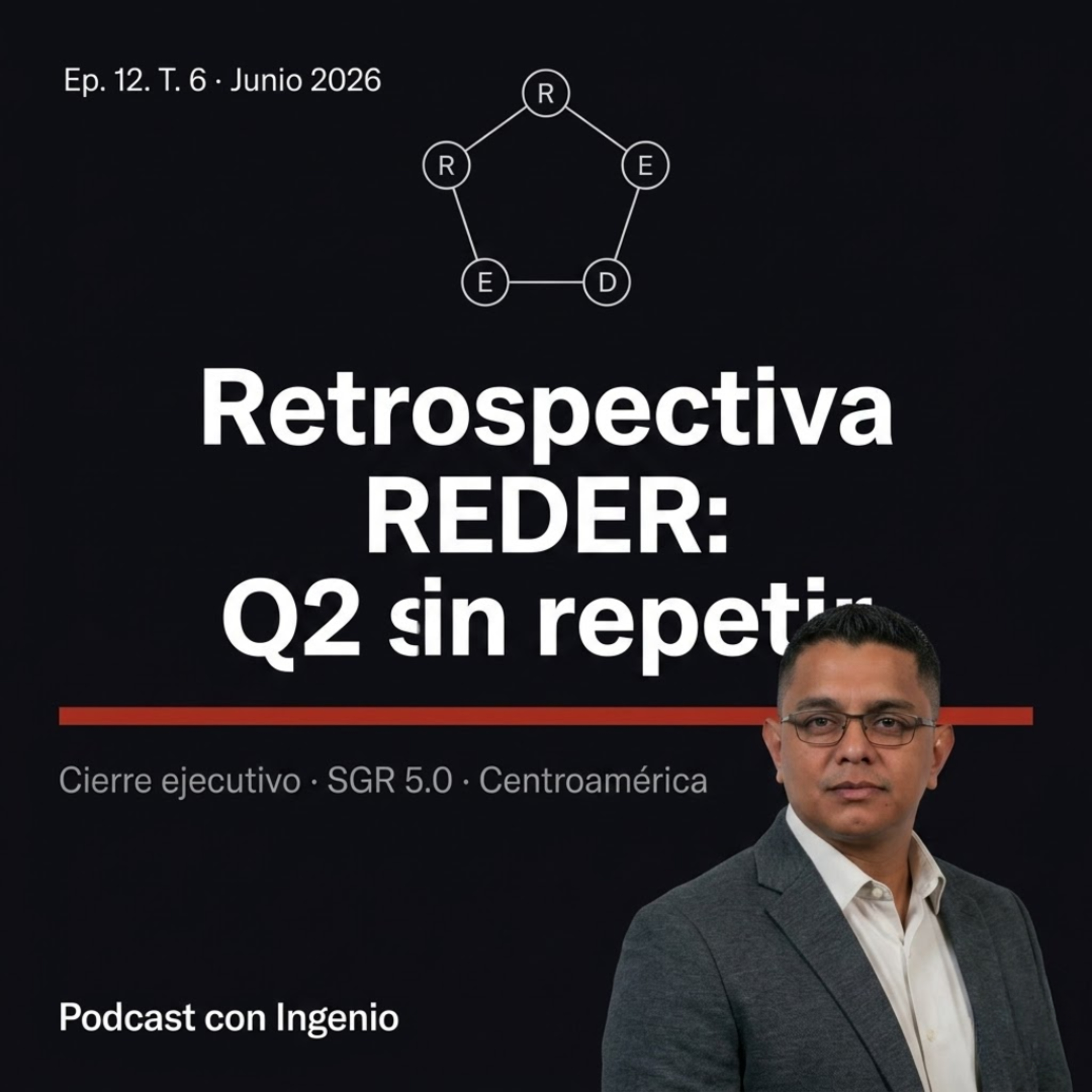Retrospectiva REDER: Cierra Q2 sin Repetir Errores en CA episode artwork