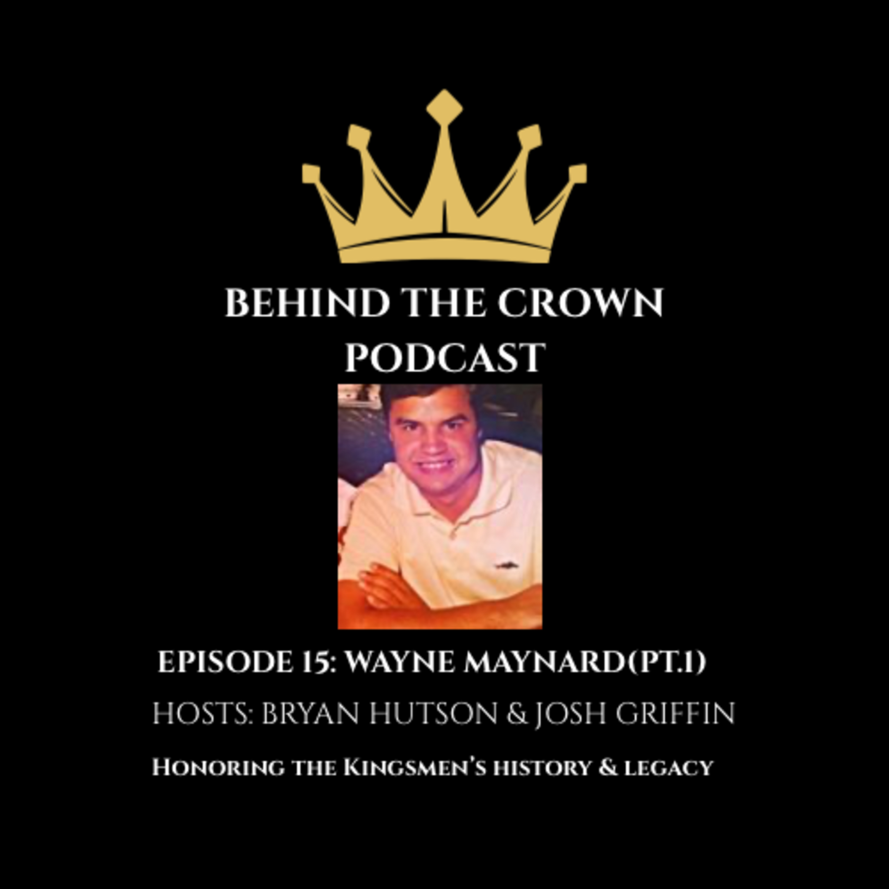 Ep.15: Wayne Maynard(pt.1)