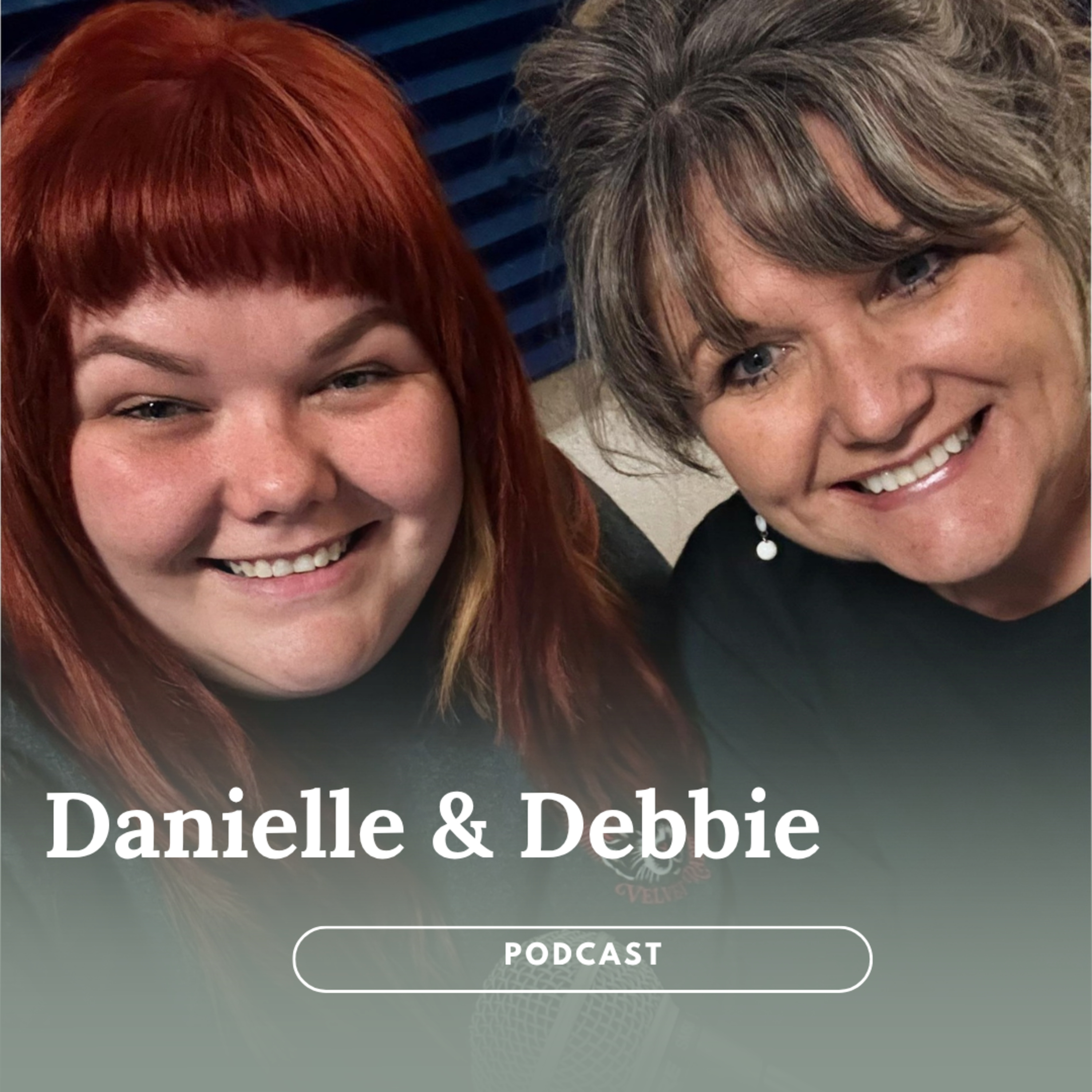 Season One Finale: What We Learned, What Surprised Us, and Why This Podcast Changed Us with Danielle & Debbie | S1 Ep14