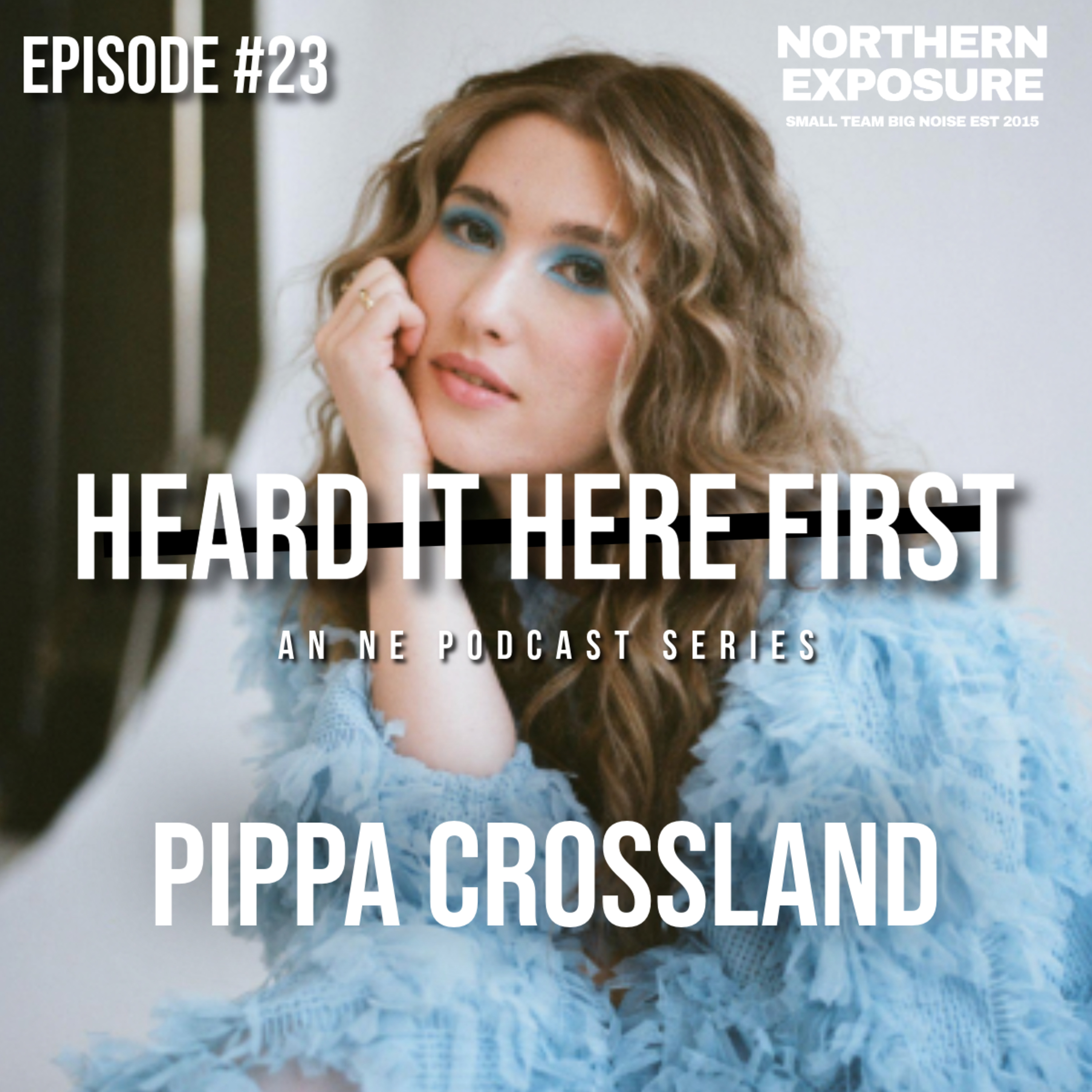 Heard It Here First – #23 With Pippa Crossland