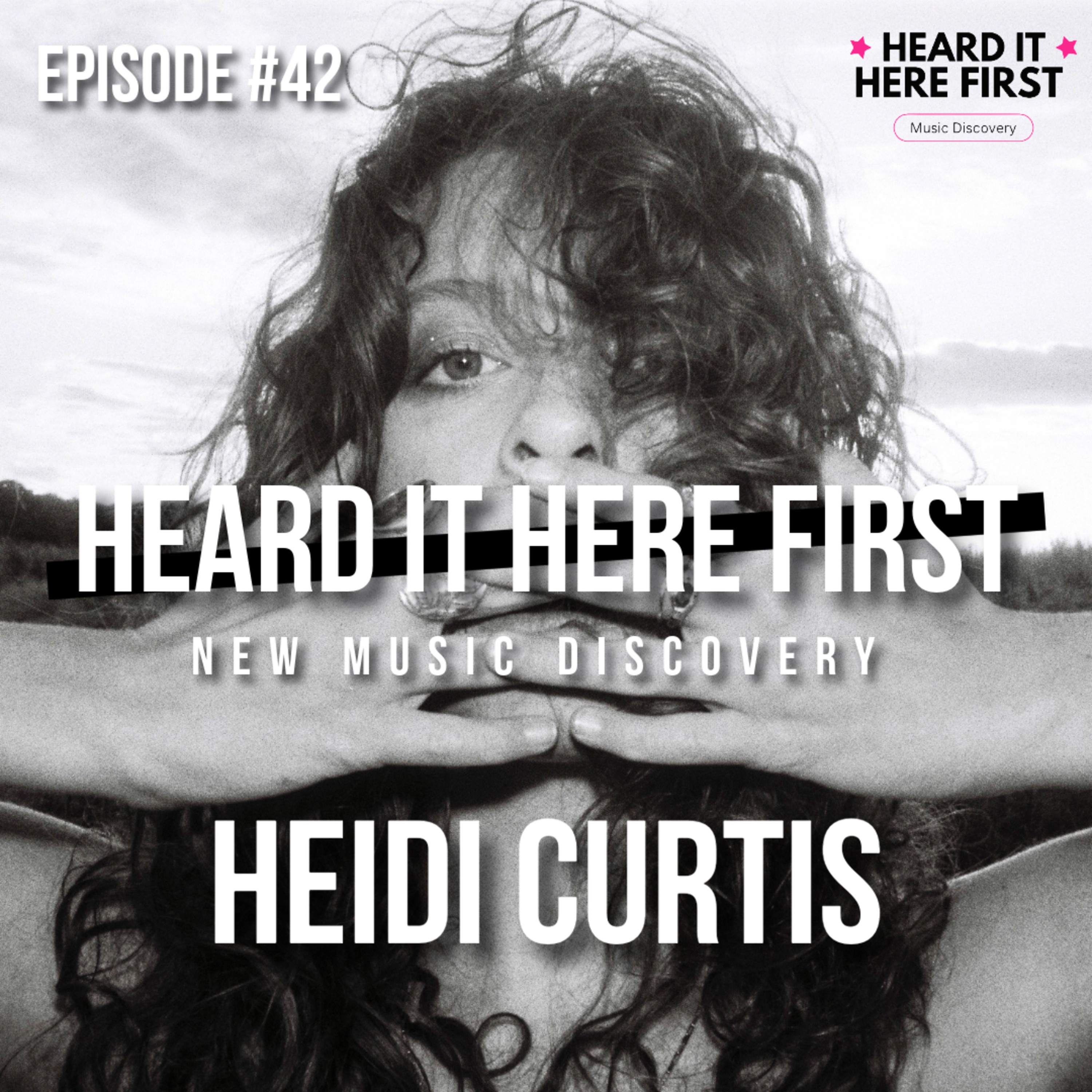 Heard It Here First – #42 With Heidi Curtis