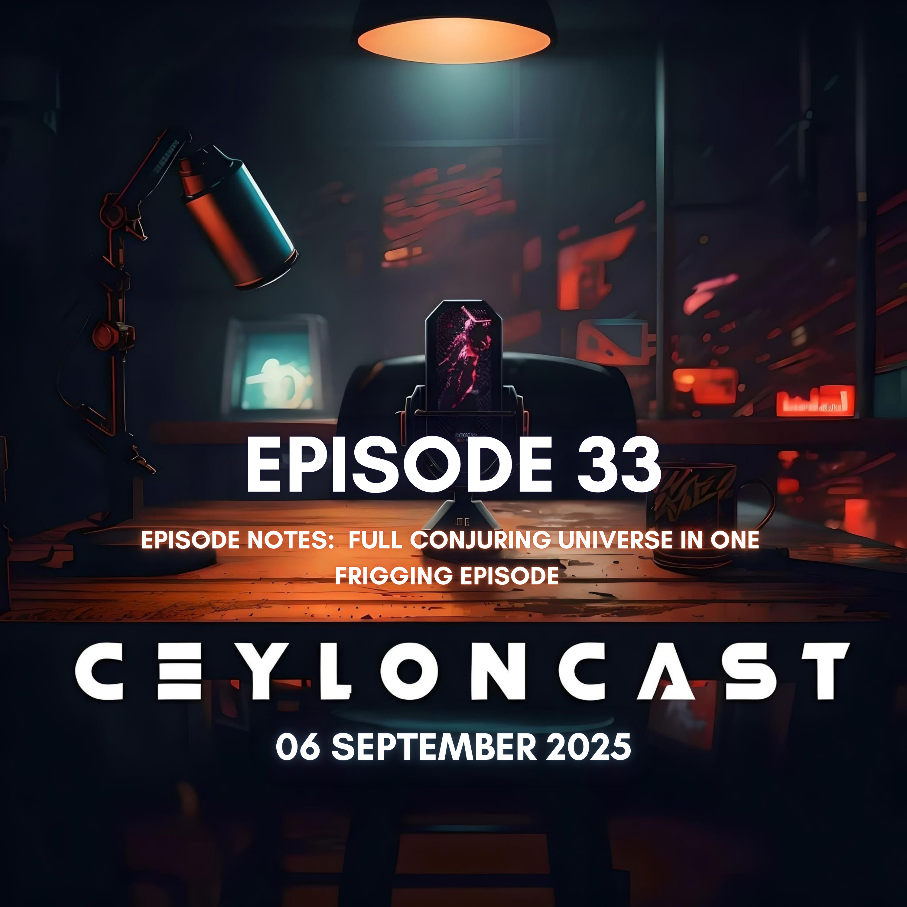 Episode 33: මුලු Conjuring Universe එකම
