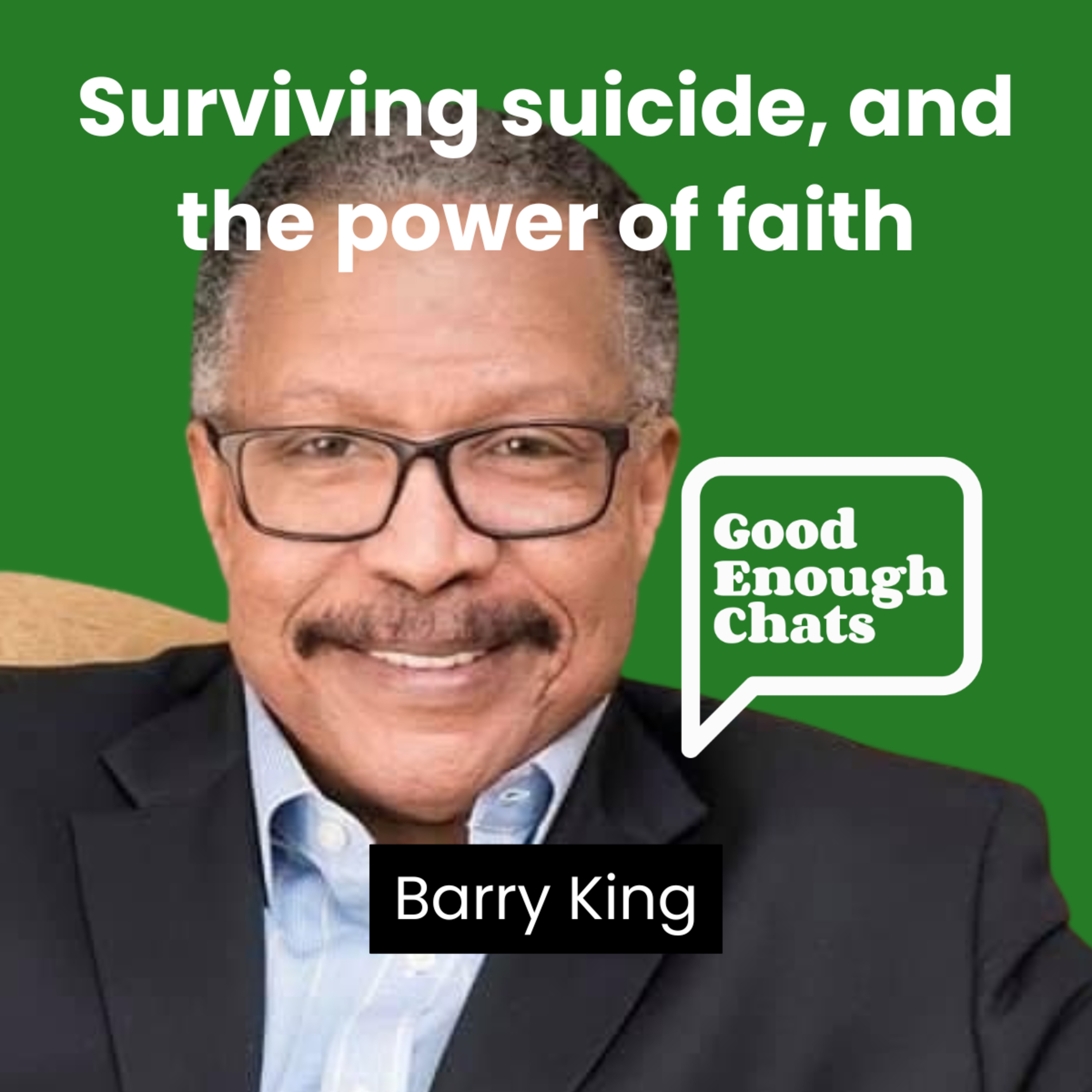Surviving suicide and the power of faith, with Barry King