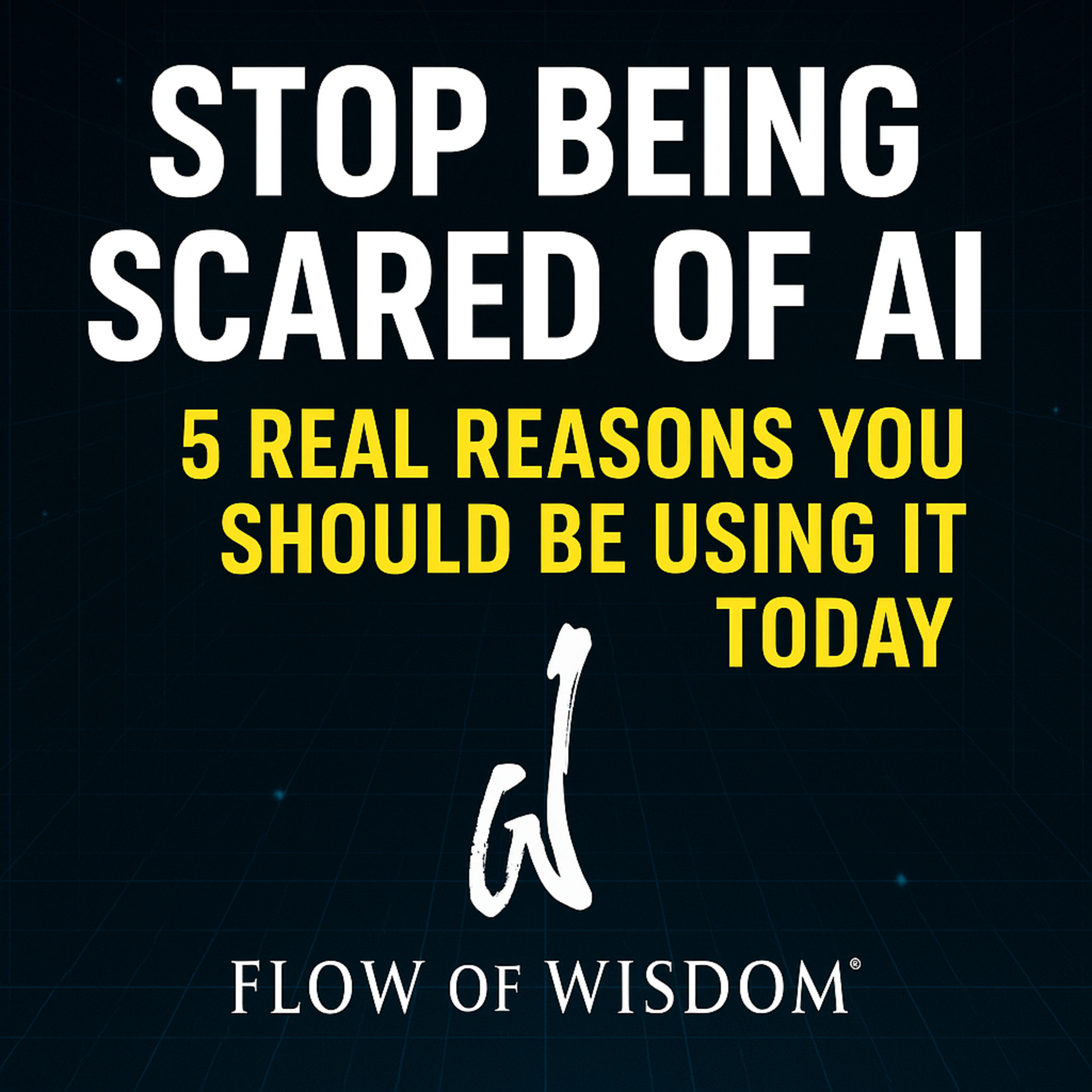 Stop Being Scared of AI: 5 Real Reasons You Should Be Using It TODAY episode artwork