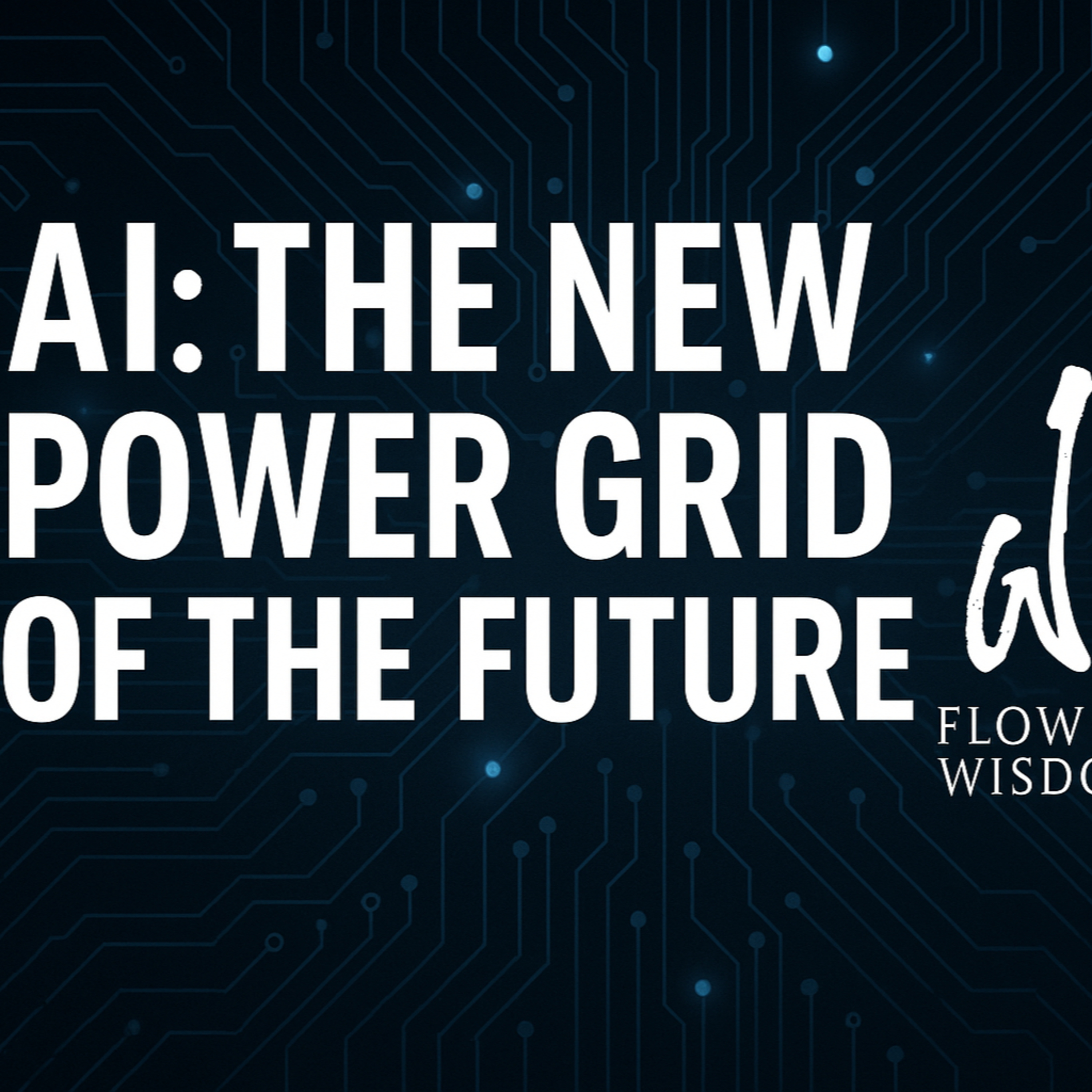 Why AI is the Power Grid of the Future (And How to Prepare) episode artwork