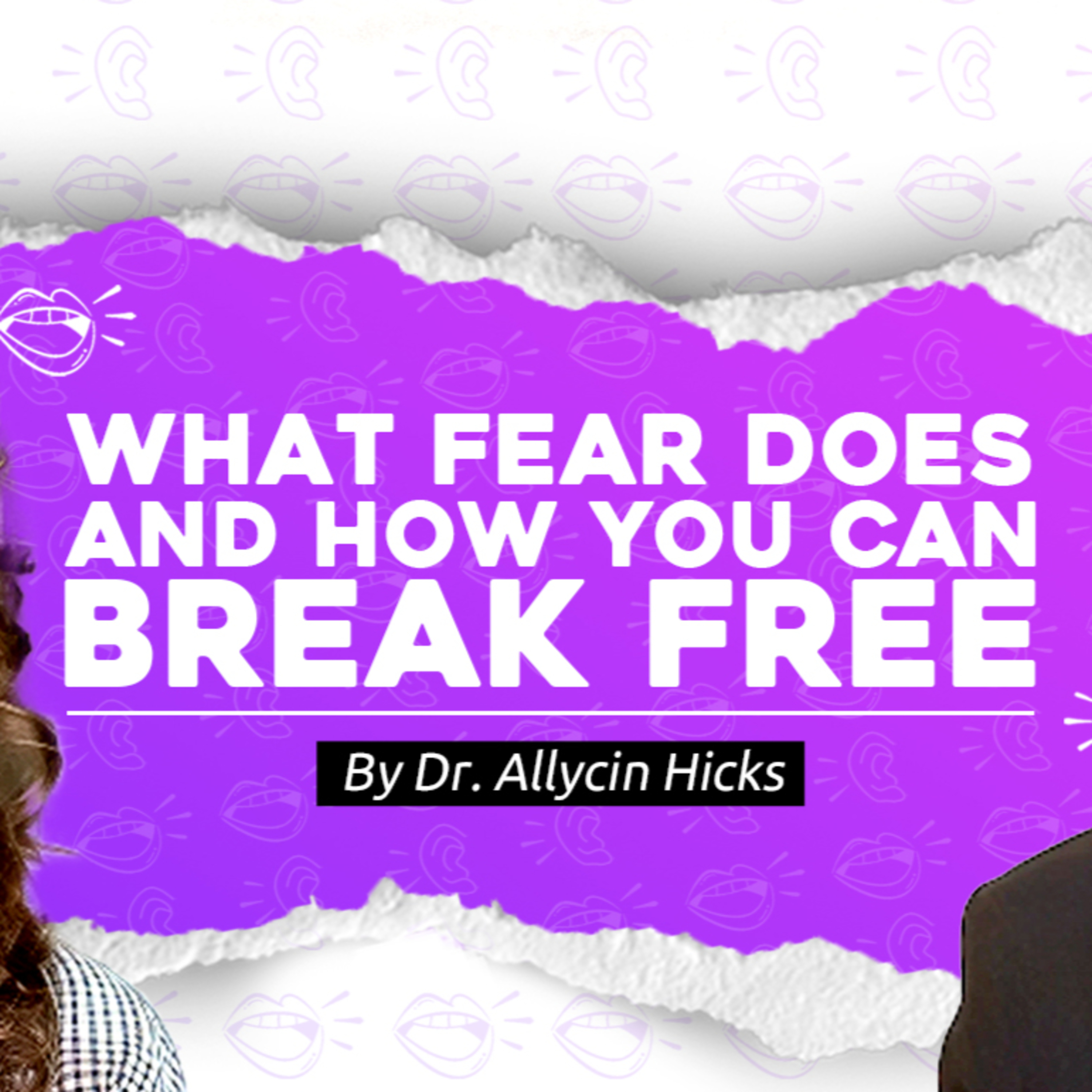 What Fear Does and How You Can Break Free | Dr. Ally