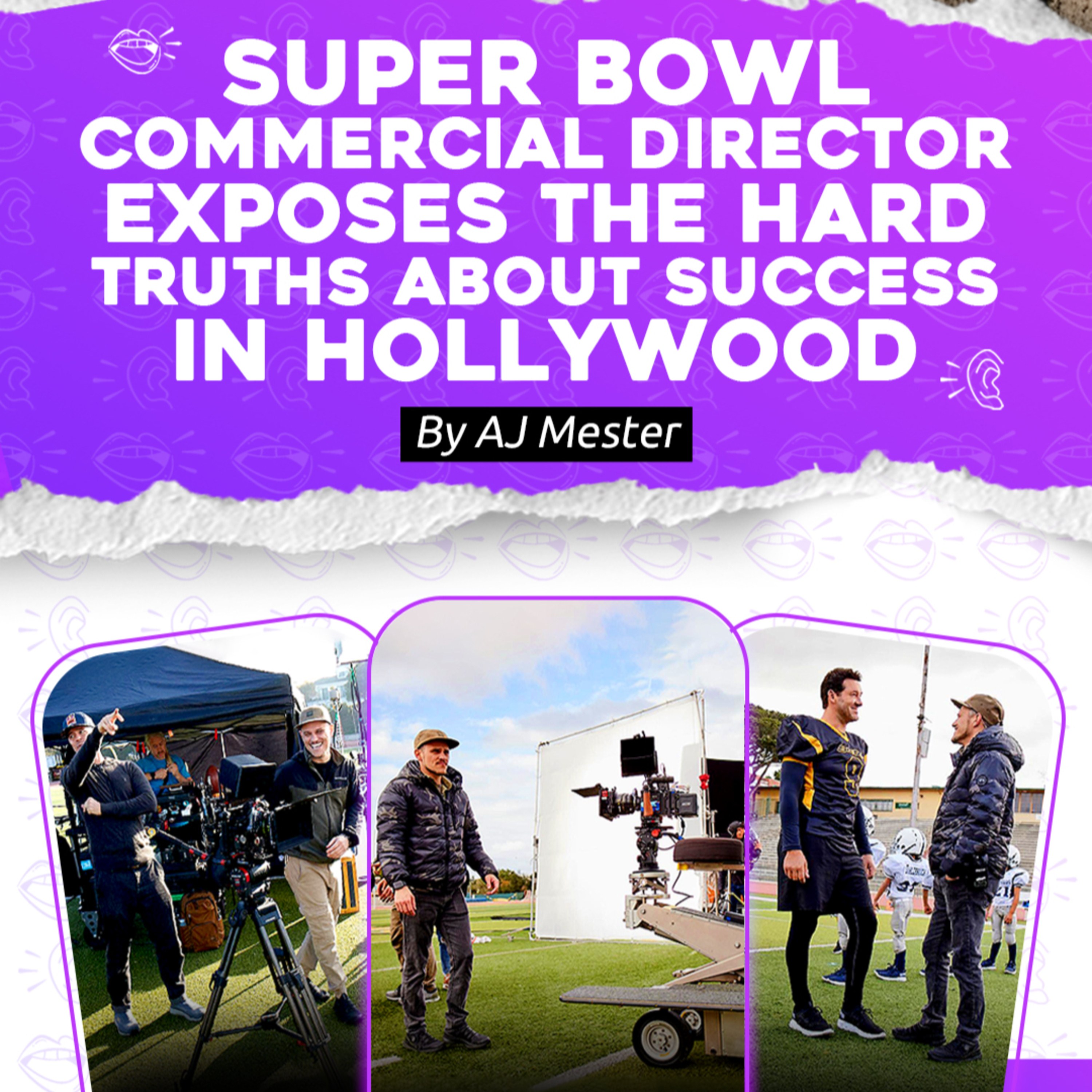 Super Bowl Commercial Director Exposes the Hard Truths About Success in Hollywood