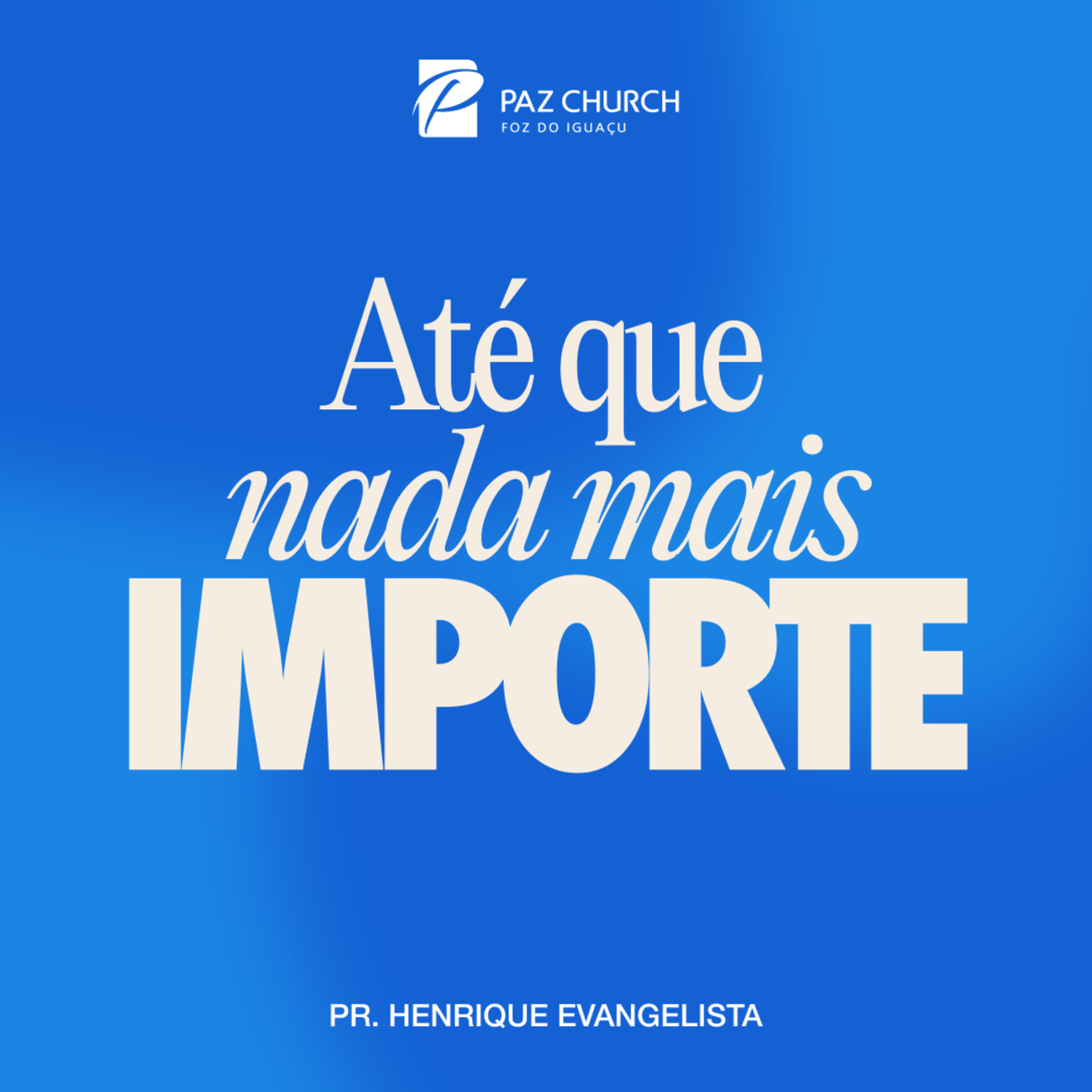 Até Que Nada Mais Importe // Pr. Henrique Evangelista episode artwork