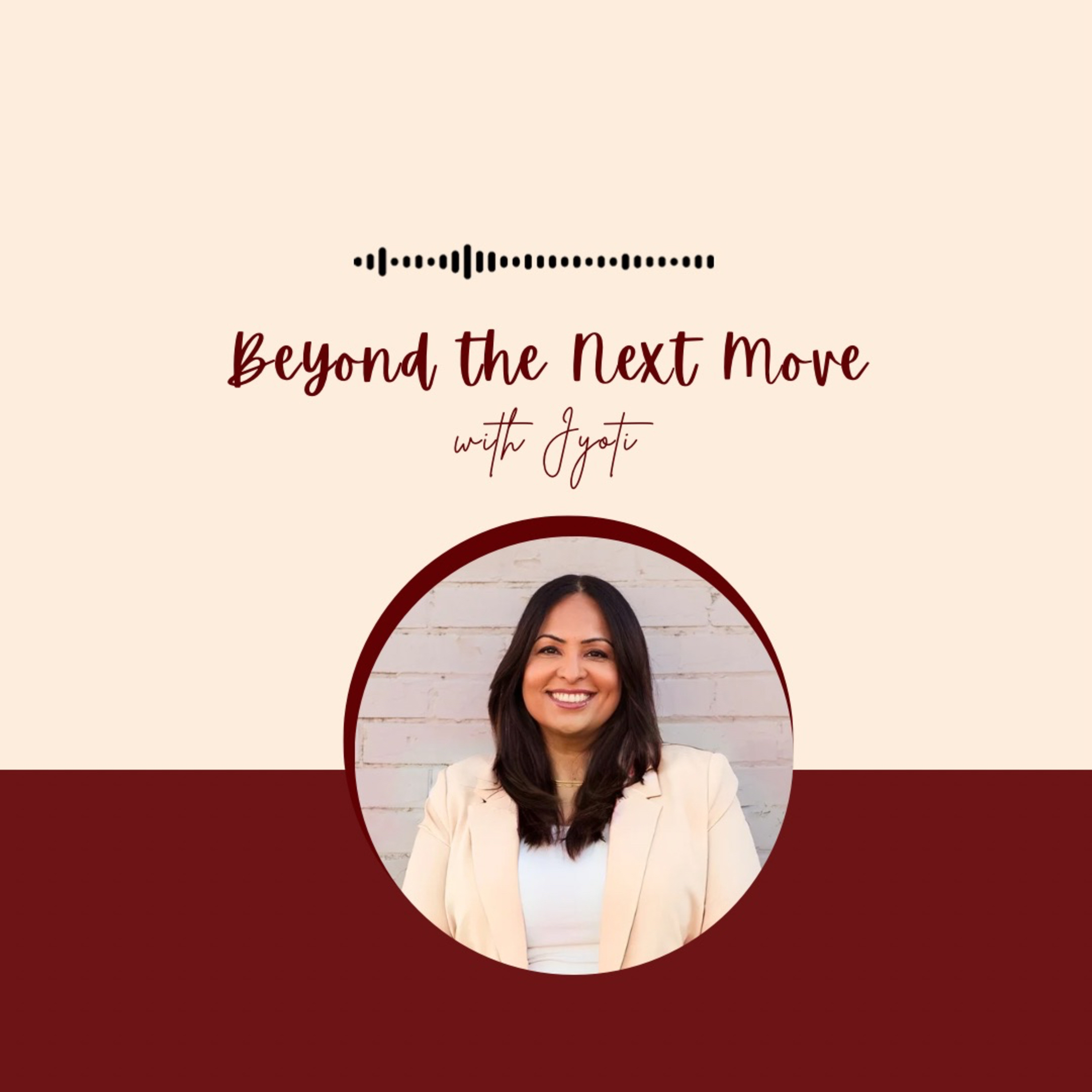 Beyond The Next Move with Jyoti