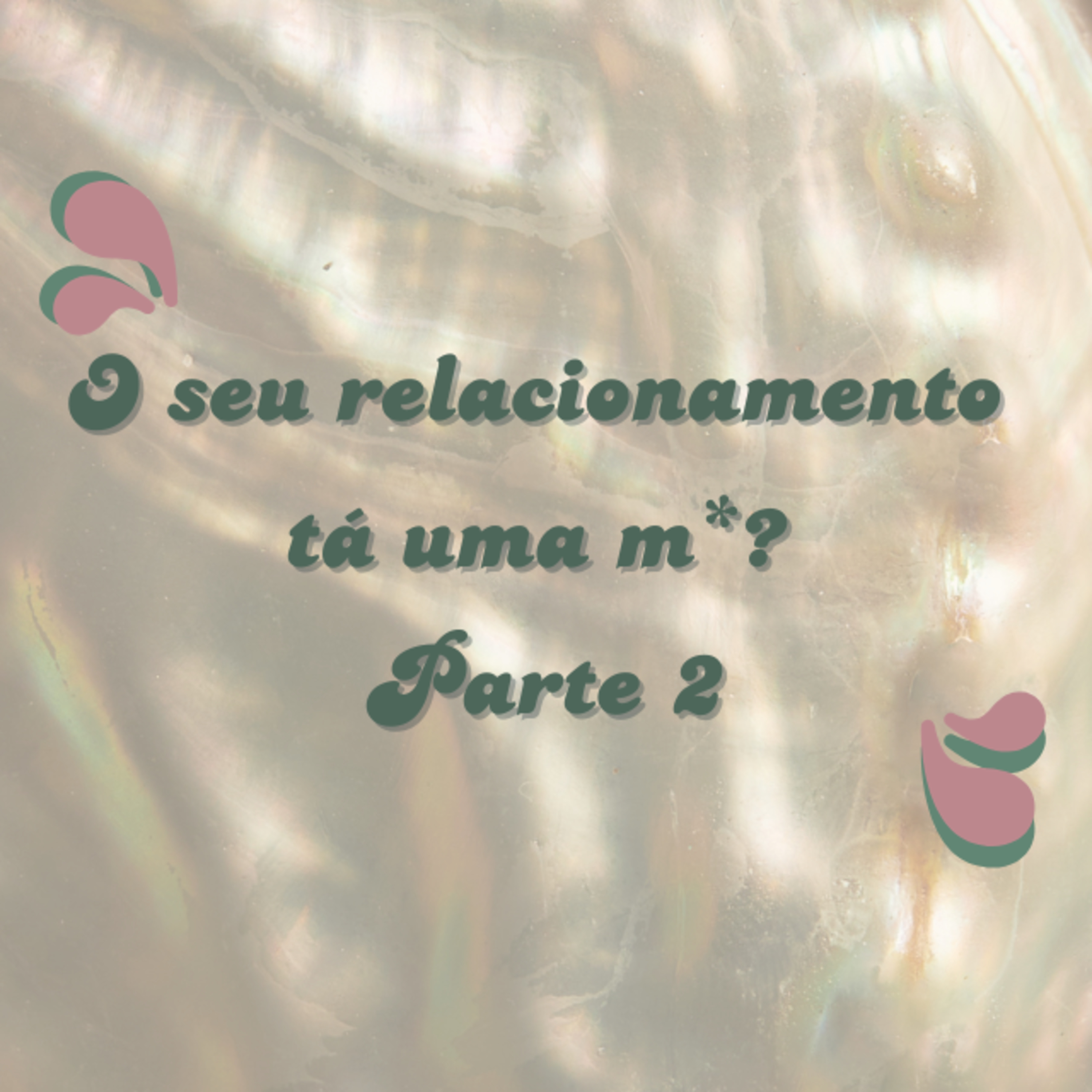 #12 - O seu relacionamento tá uma m*? Parte 2 episode artwork