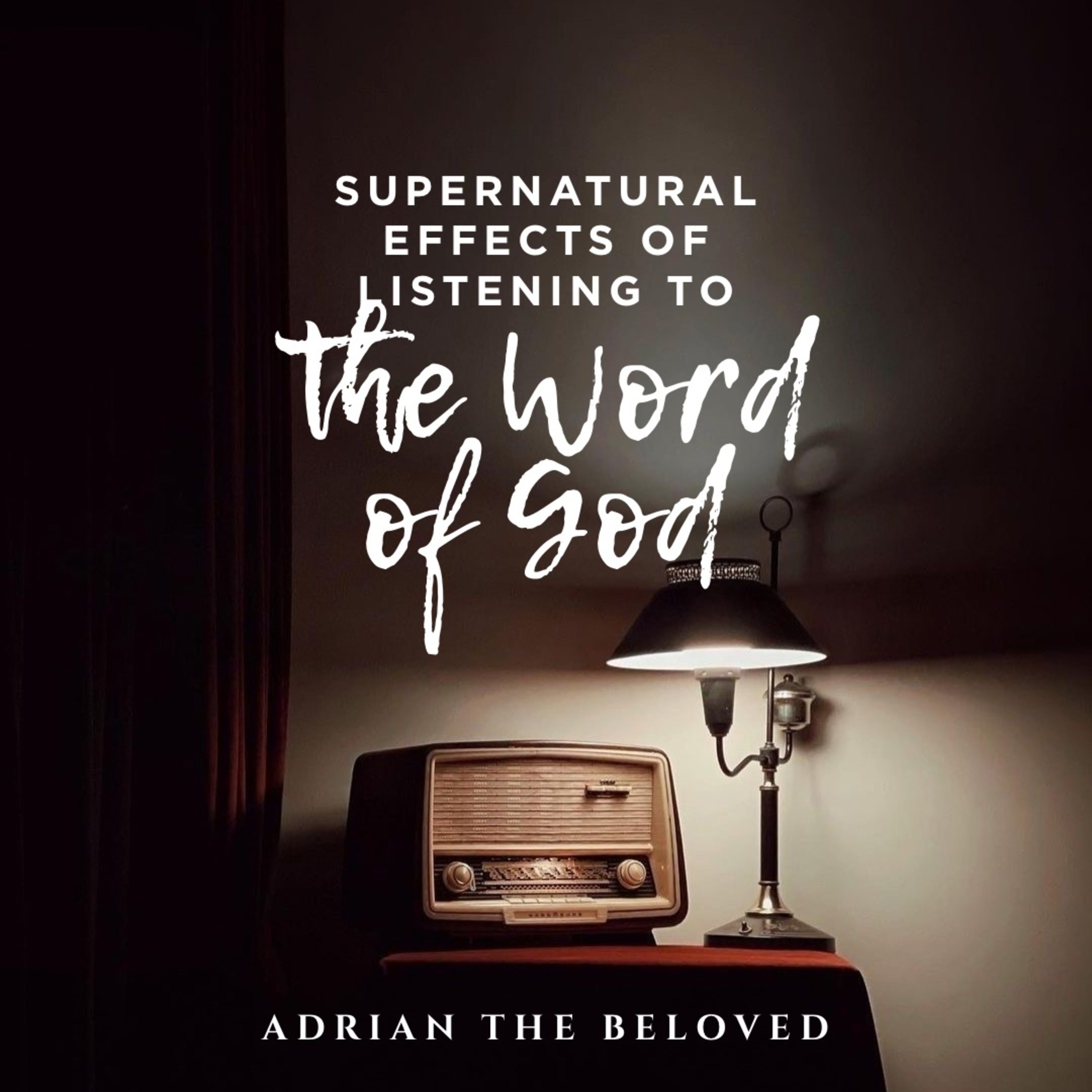 Supernatural Effects of Listening to the Word of God episode artwork