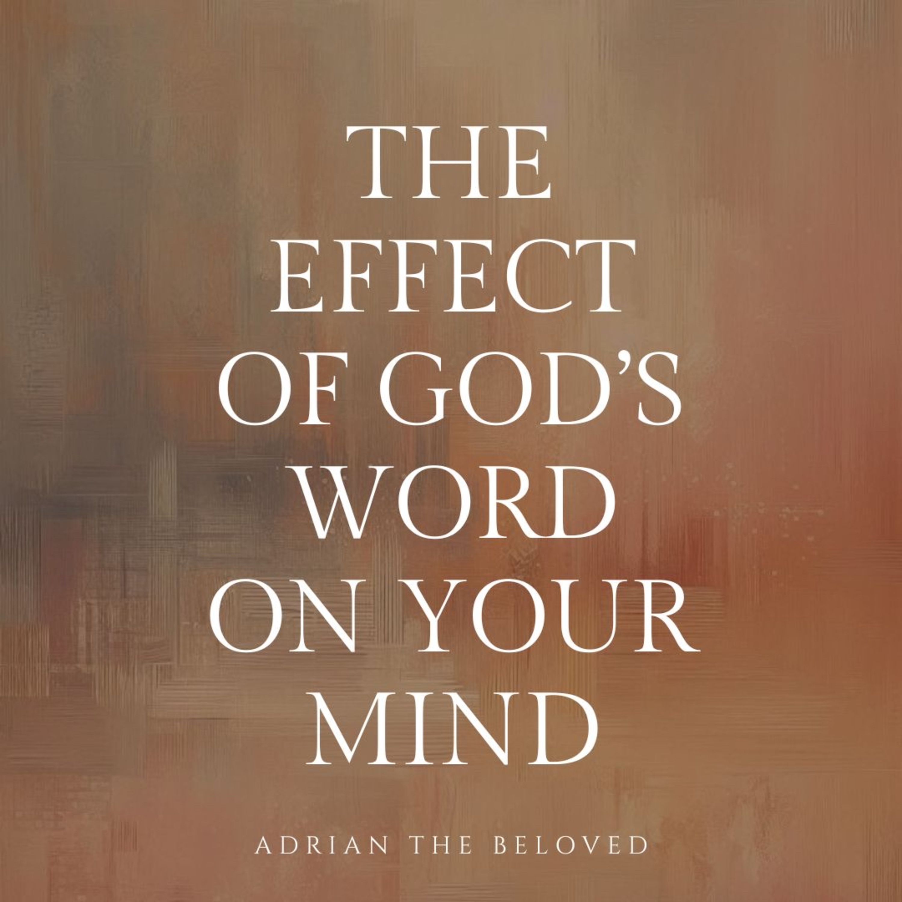 The Effect of God’s Word on Your Mind episode artwork