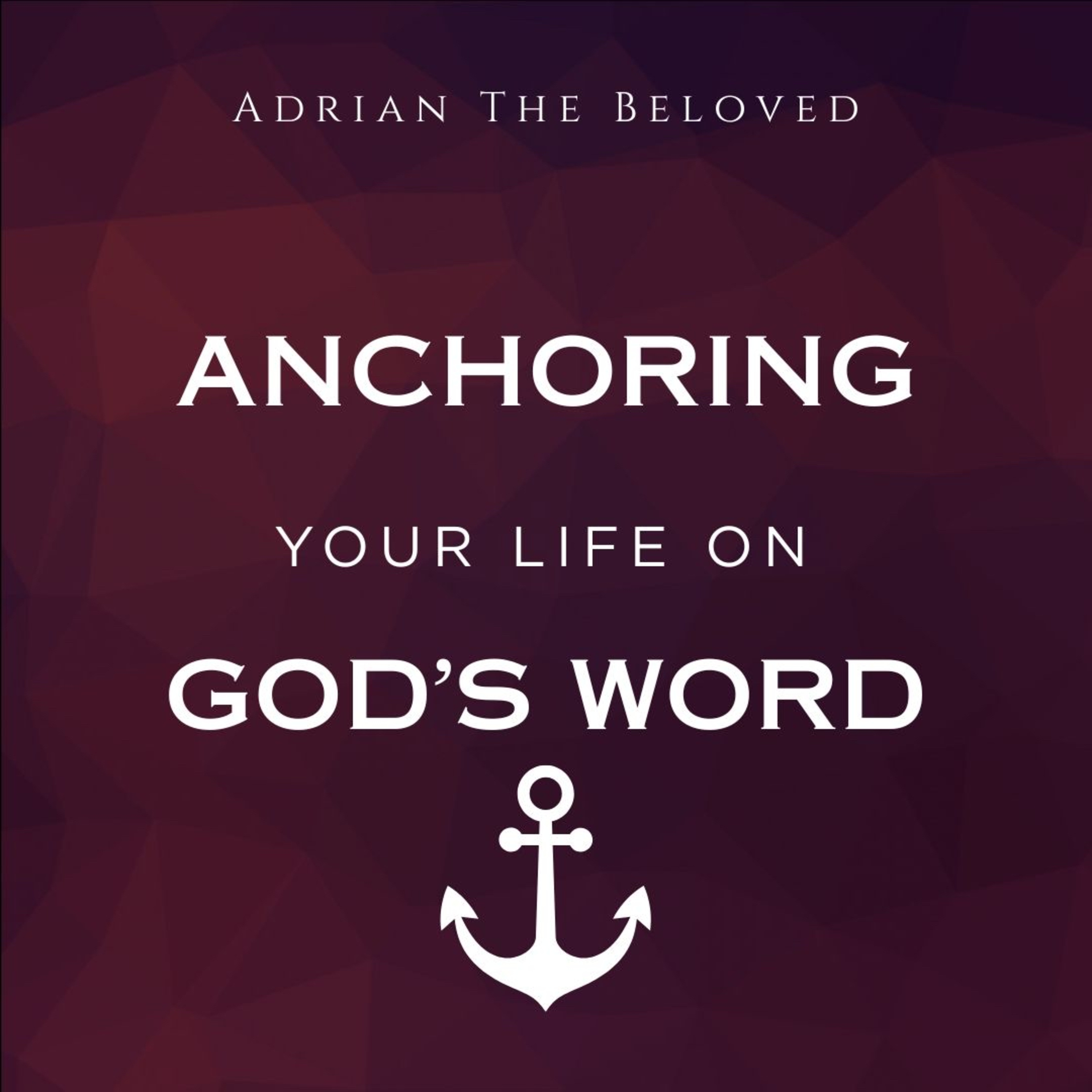 Anchoring Your Life on God’s Word episode artwork