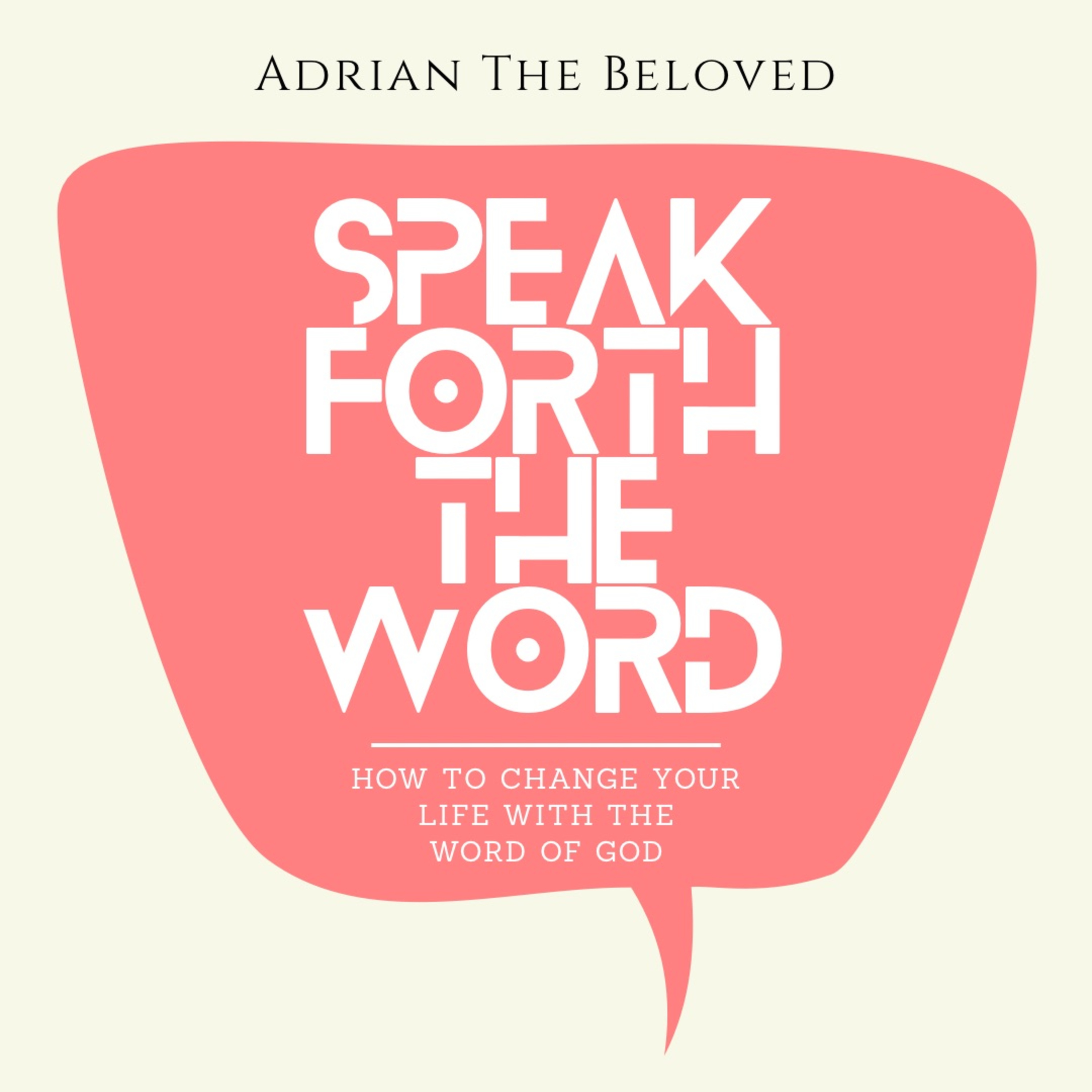 Speak Forth the Word: How to Change Your Life with the Word of God episode artwork