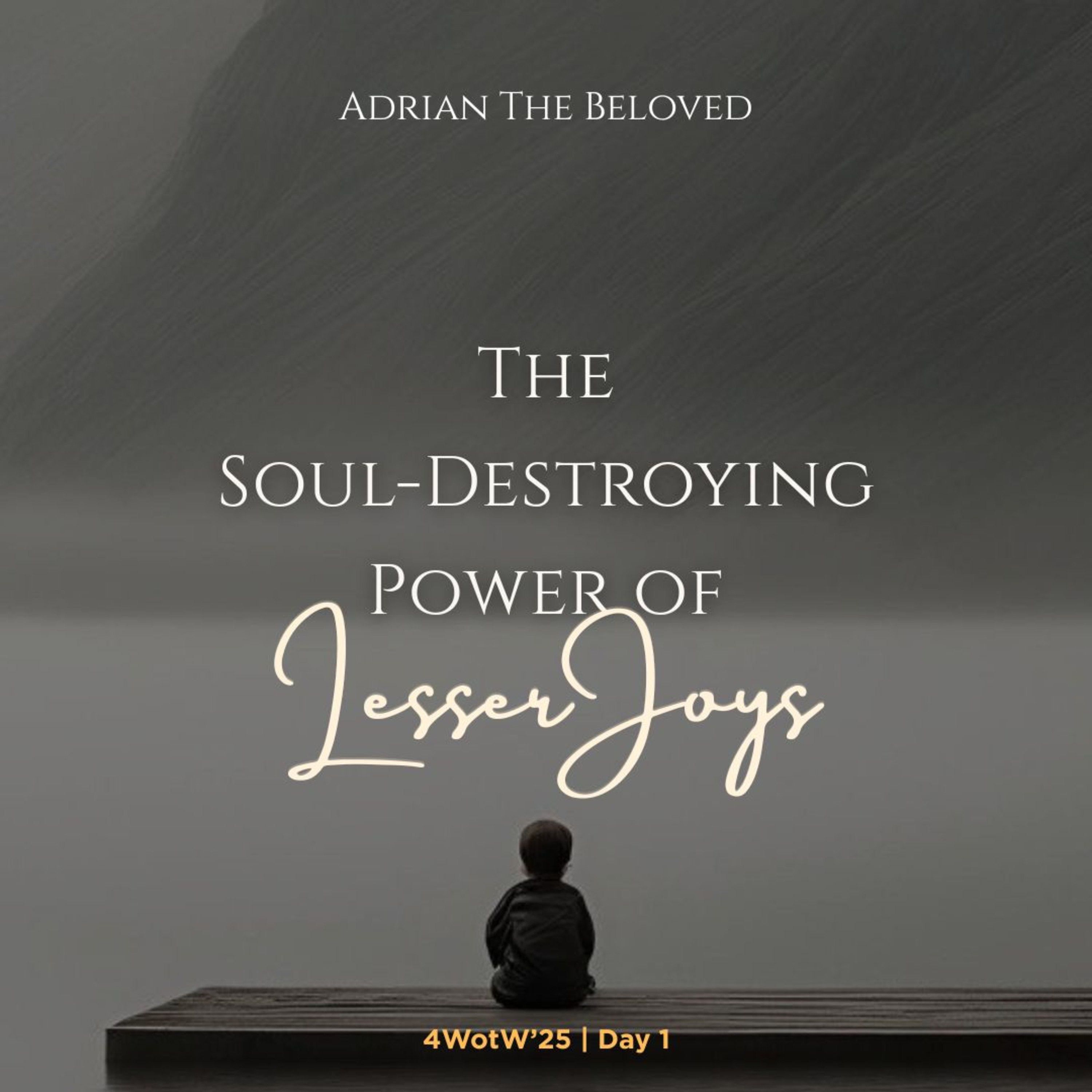 4WoTW 1: The Soul-Destroying Power of Lesser Joys episode artwork