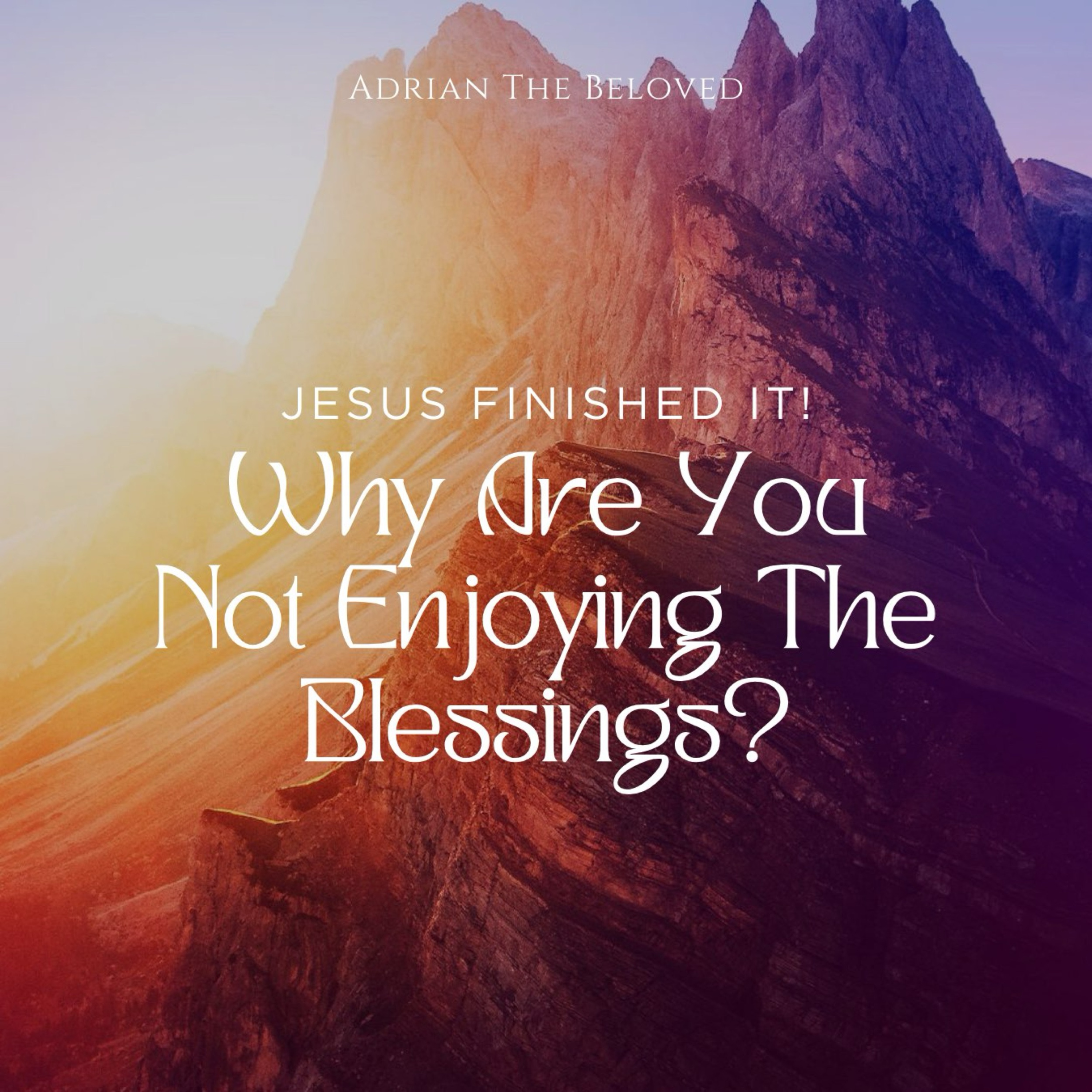 Jesus Finished It! Why Are You Not Enjoying the Blessings? episode artwork