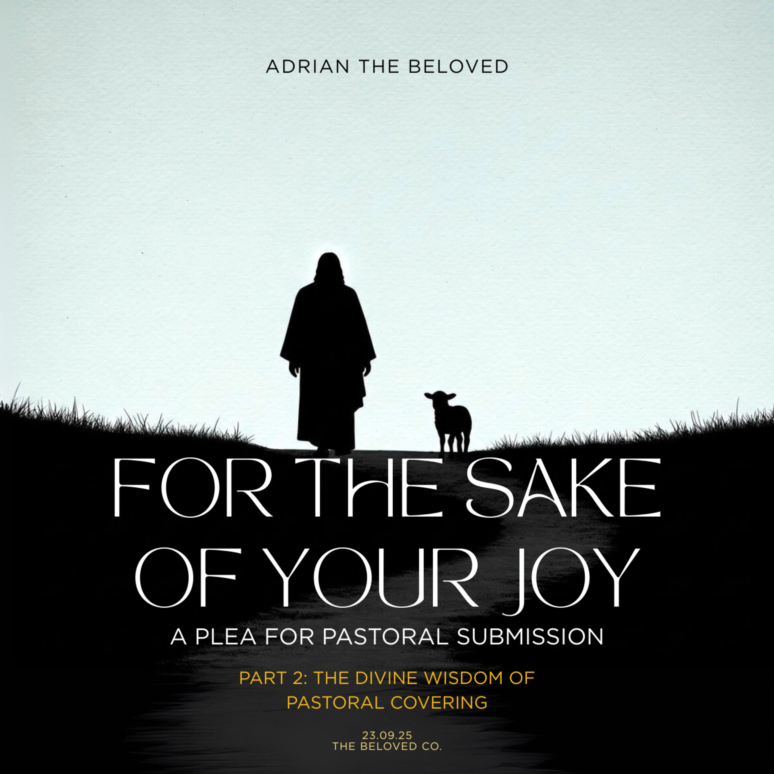FTSOYJ: A Plea for Pastoral Submission (Pt 2); The Divine Wisdom of Pastoral Covering