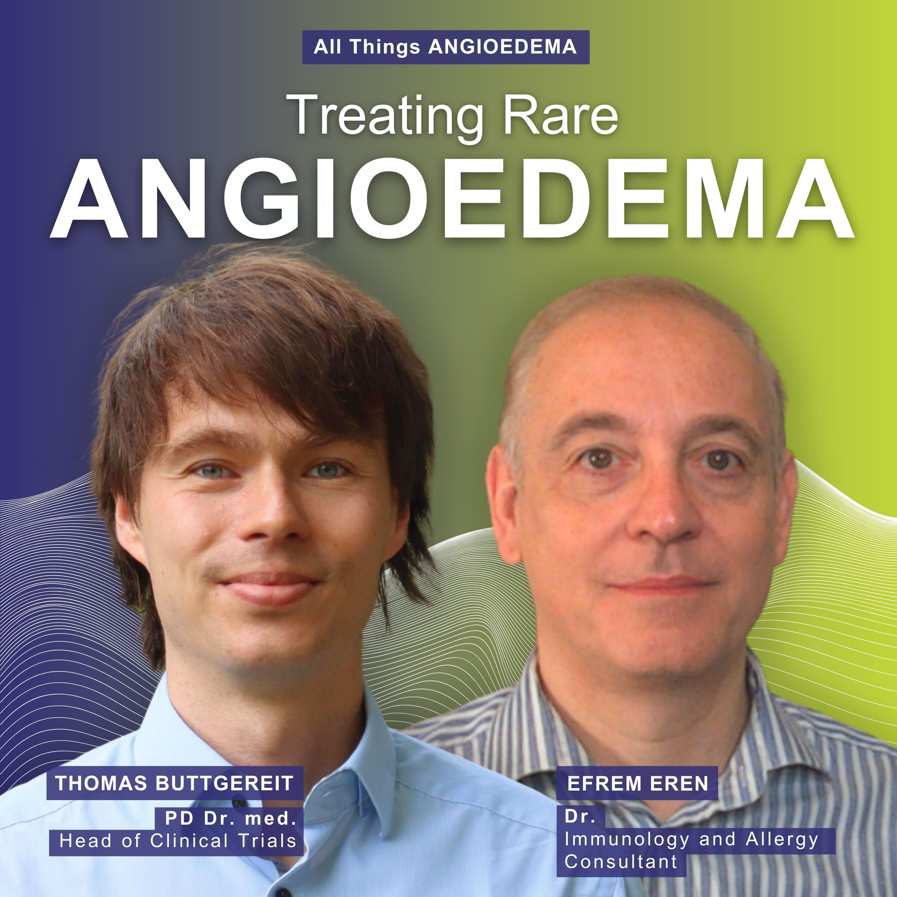 All Things Angioedema – Learning about angioedema with Dr. Thomas Buttgereit