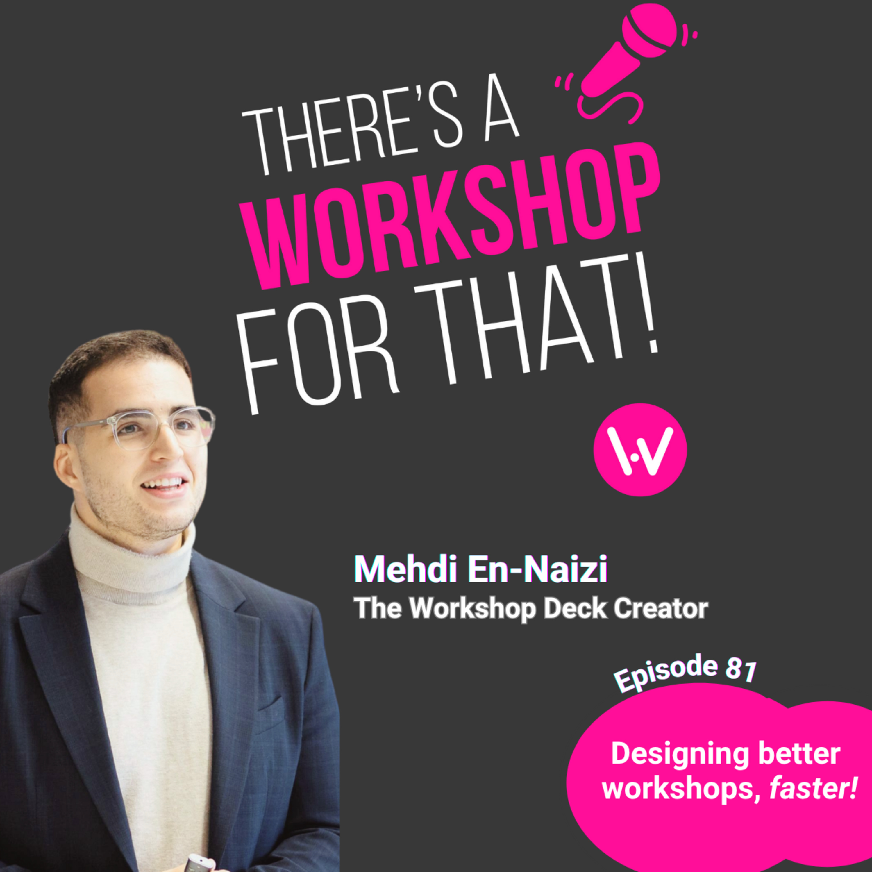 Episode 81 - Designing better Workshops, faster !