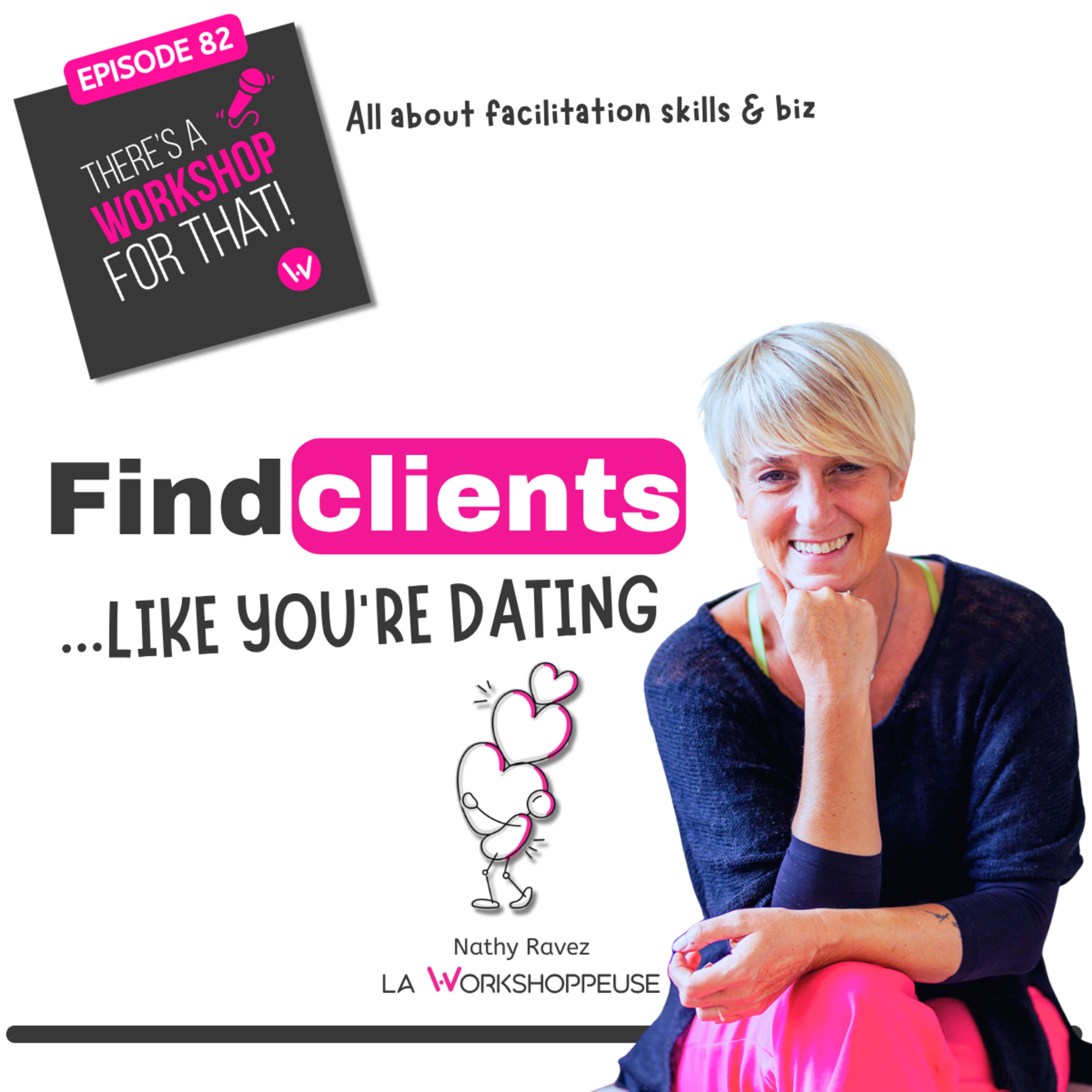 Episode 82 - Find Client like you're dating with Nathy Ravez
