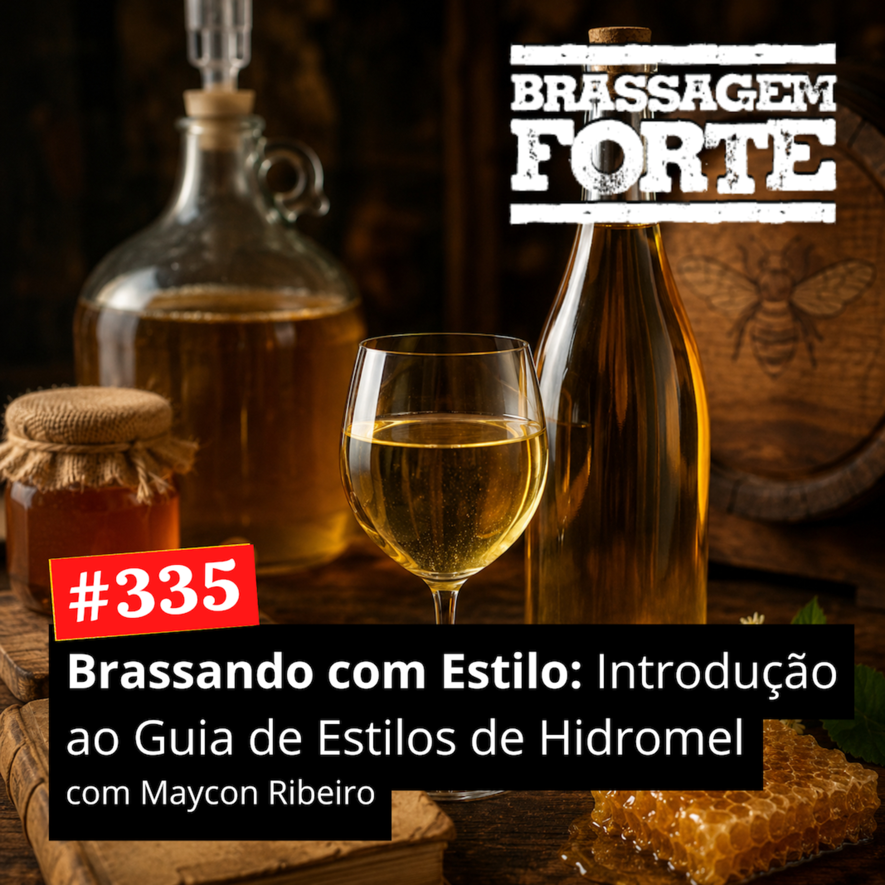 #335 - Brassando com Estilo: Introdução ao Guia de Estilos de Hidromel (com Maycon Ribeiro) episode artwork