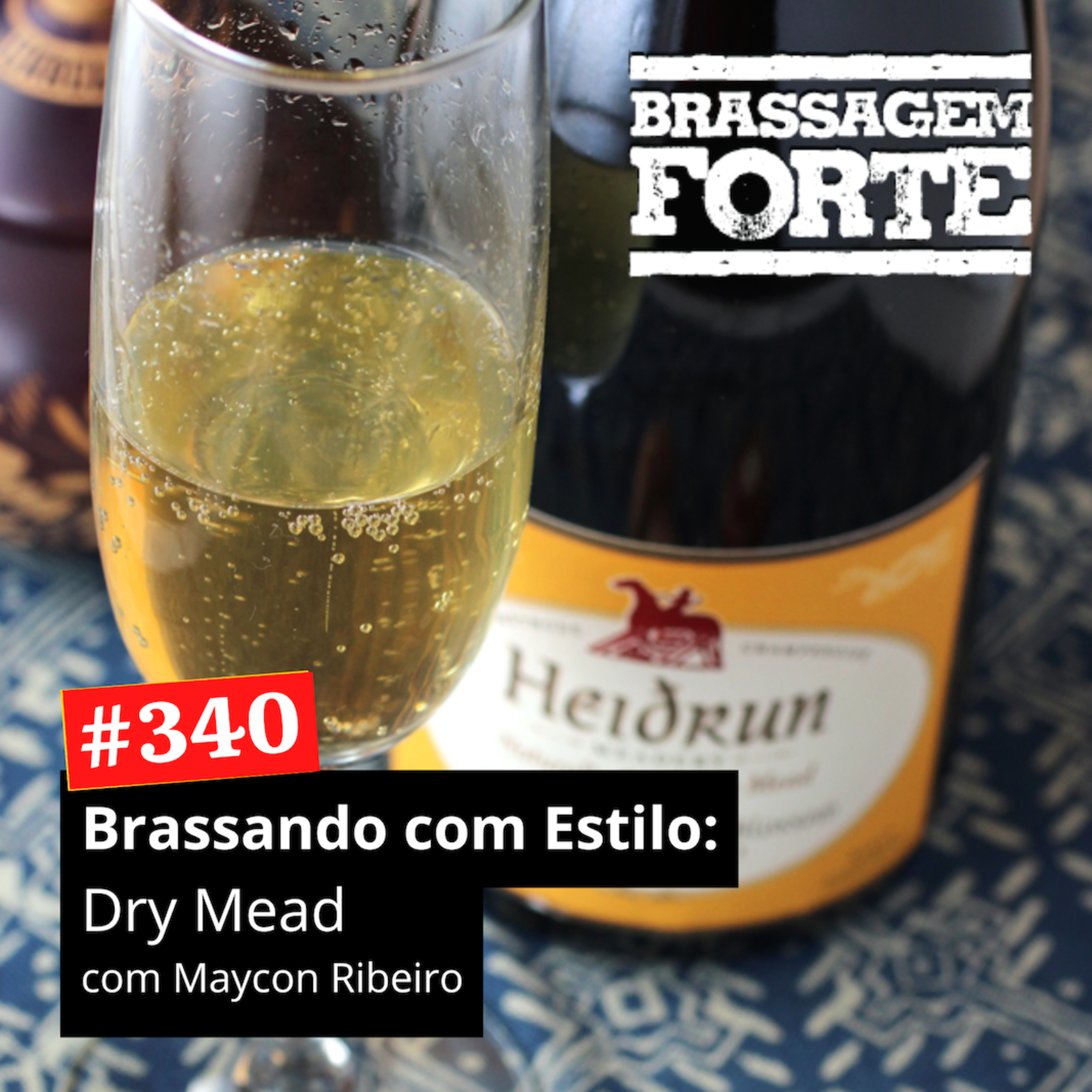 #340 - Brassando com Estilo: Dry Mead (com Maycon Ribeiro) episode artwork