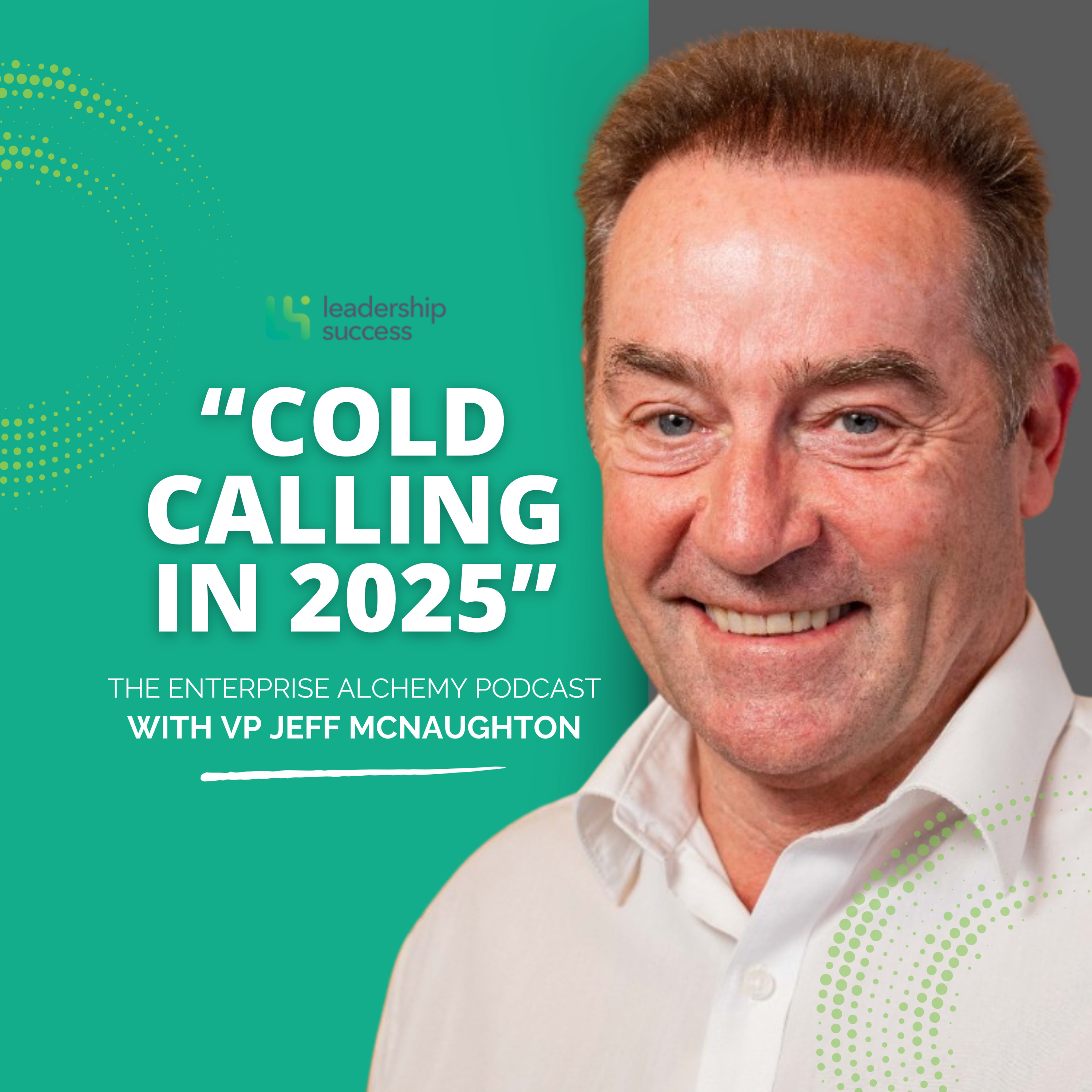 WHY It's Important to BELIEVE in the Product You Sell With Cold Calling Master Jeff McNaughton