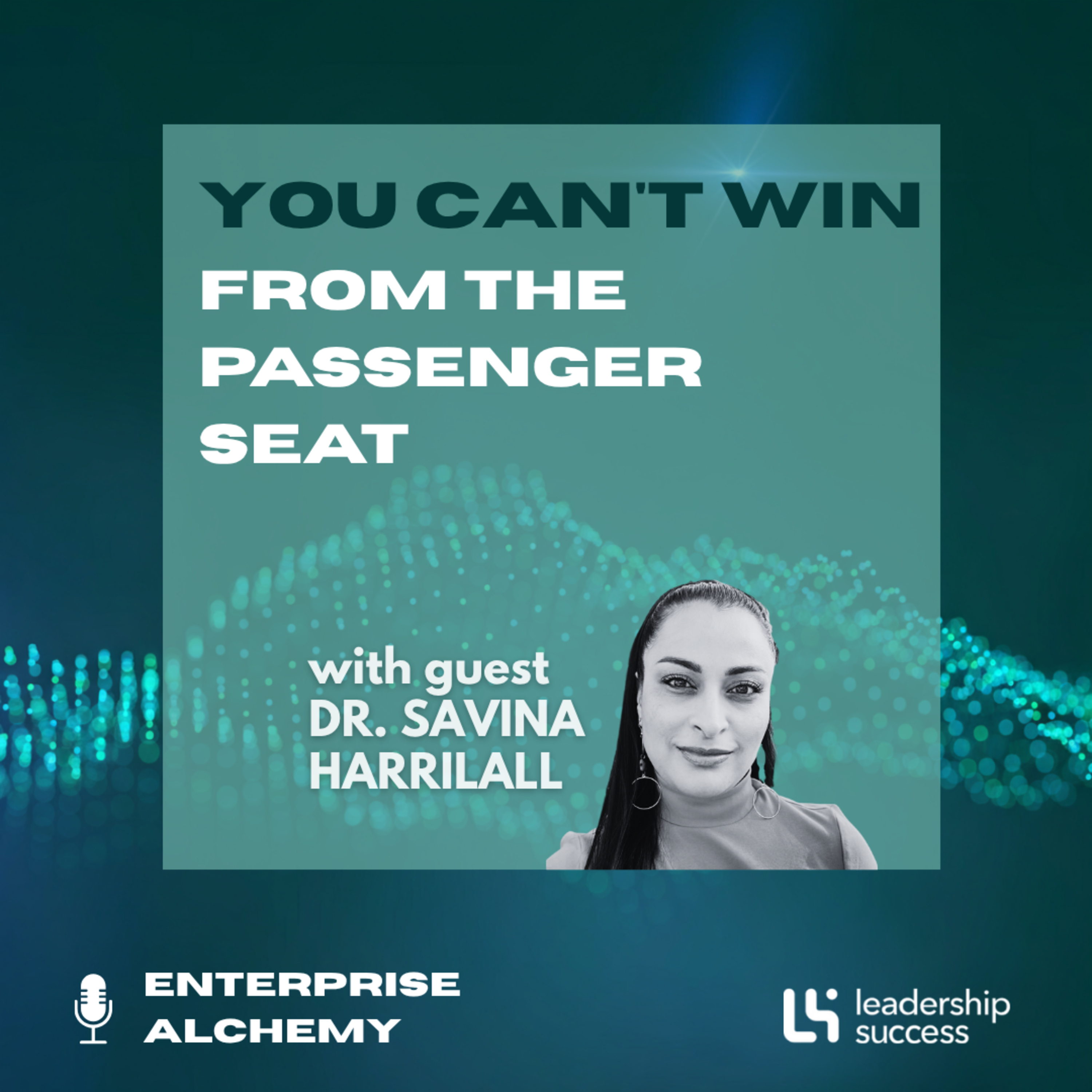 You Can't Win from the Passenger Seat with Dr. Savina Harrilall, Chief People Officer episode artwork