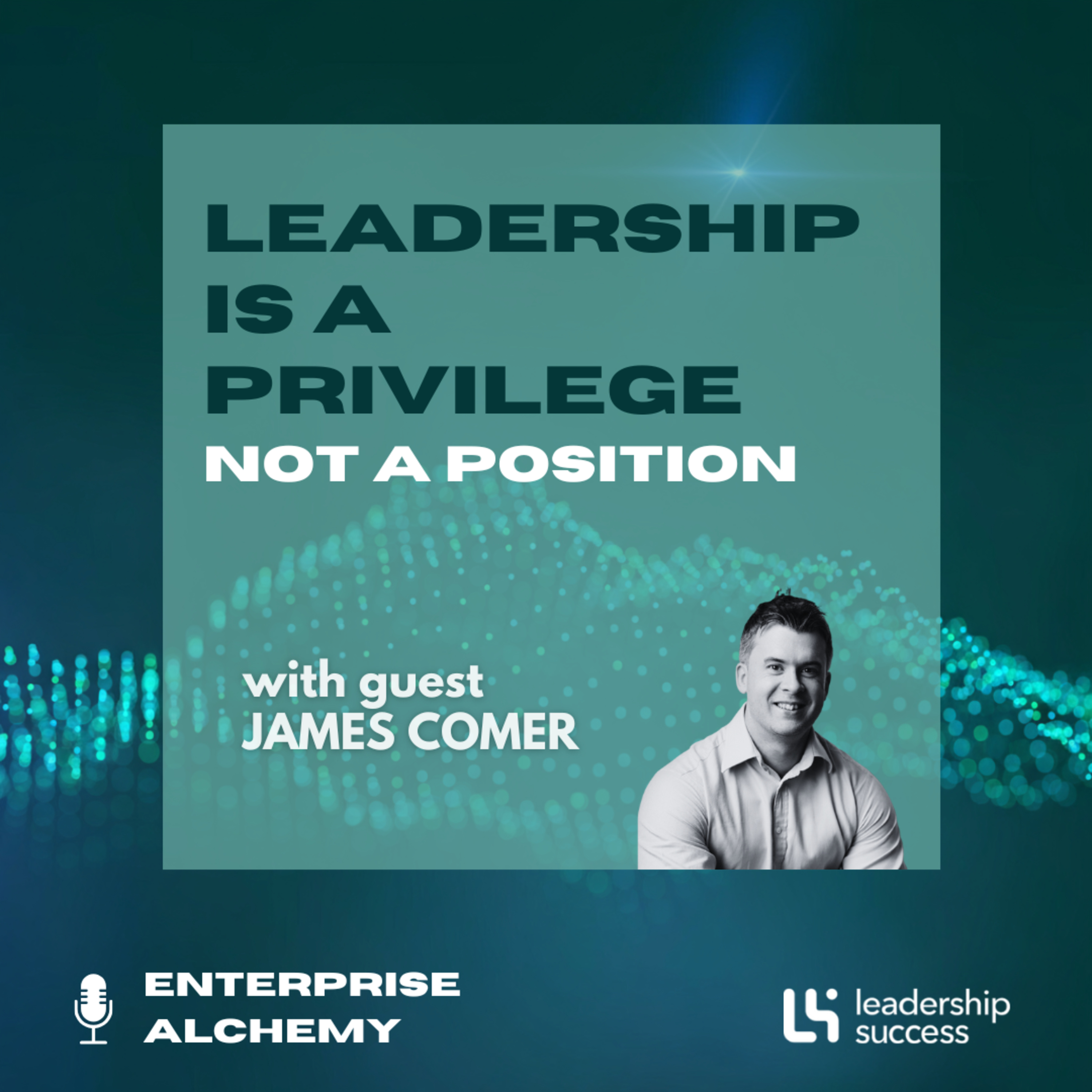 Leadership Is a Privilege, Not a Position with James Comer, Regional Chief People Officer episode artwork