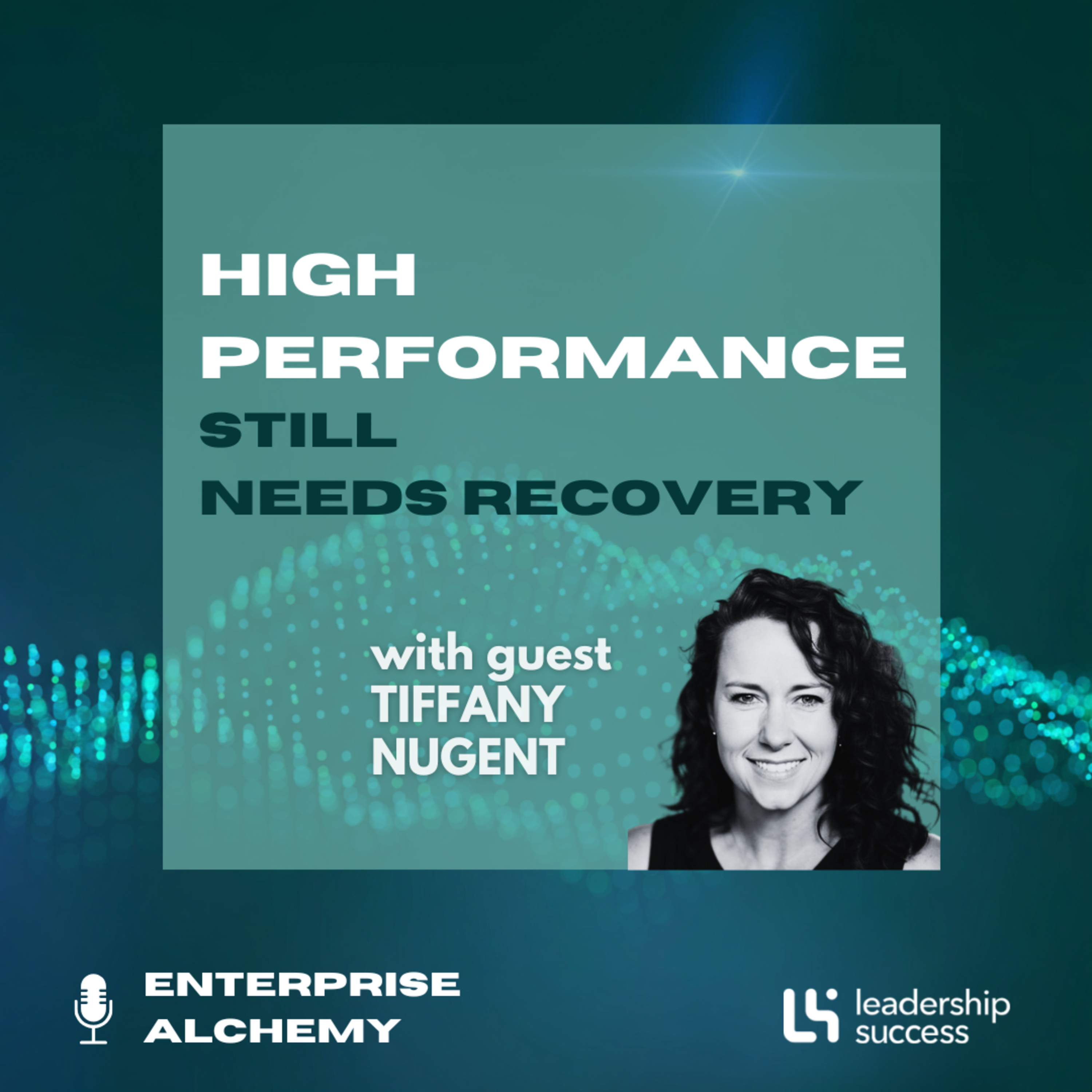 High Performance Still Needs Recovery with Tiffany Nugent, Chief People Officer episode artwork