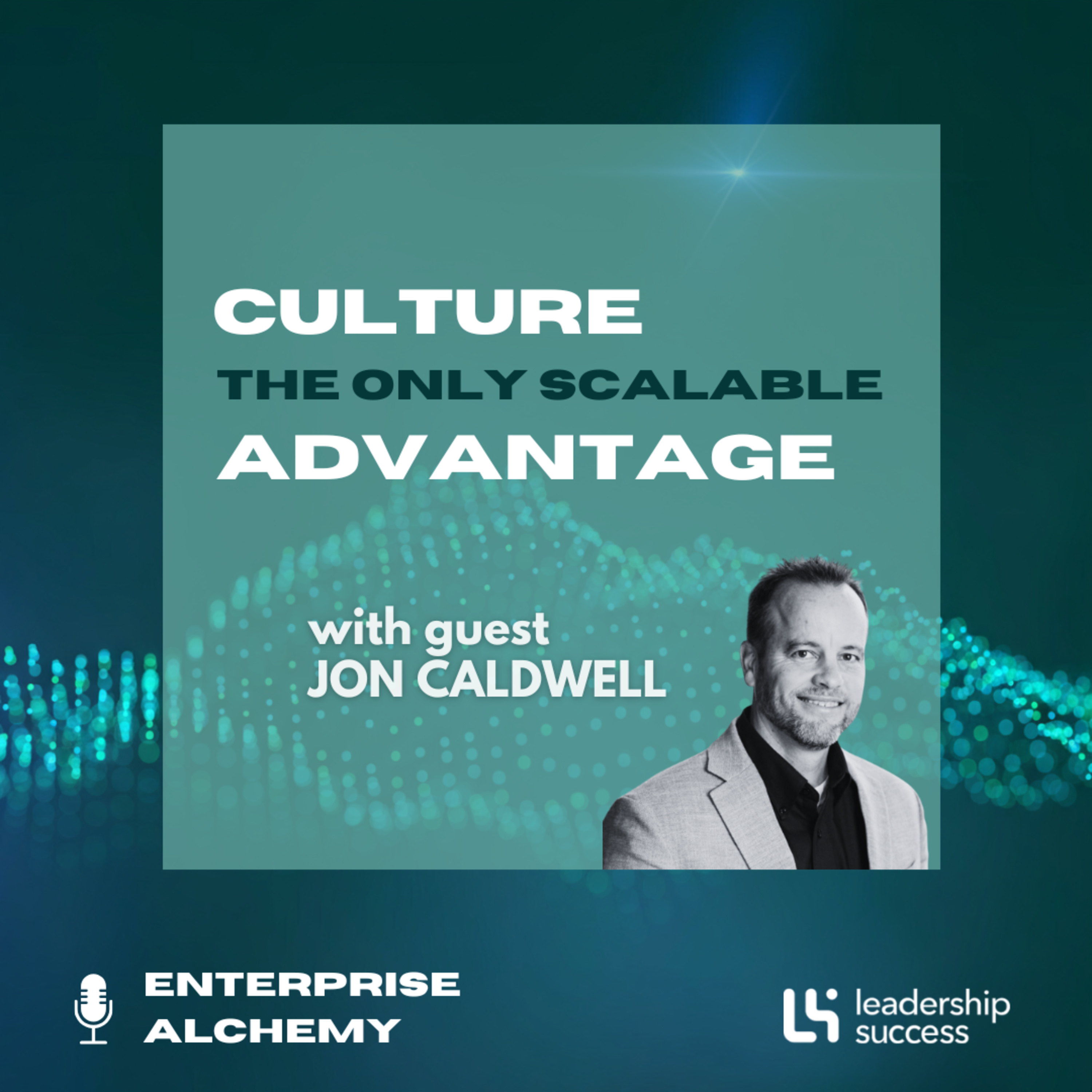 Culture Is The Only Scalable Advantage with Jon Caldwell, Chief People Officer episode artwork